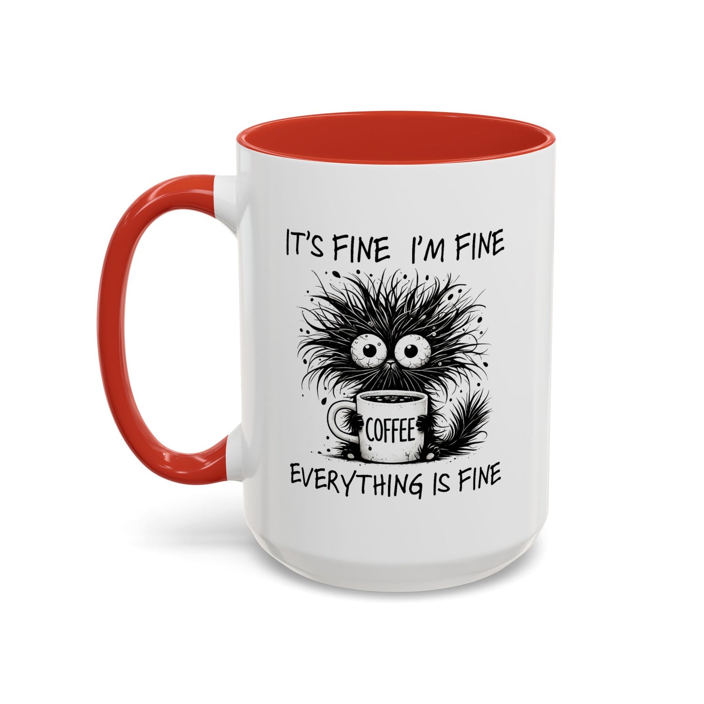 Humor Mug - It's Fine I'm Fine Everything is Fine
