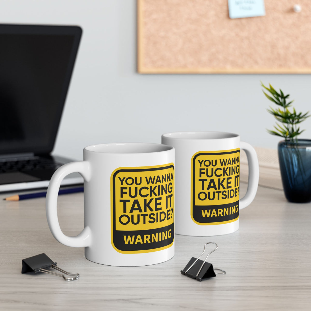 Adult Mug - Warning You Wanna Fucking Take It Outside
