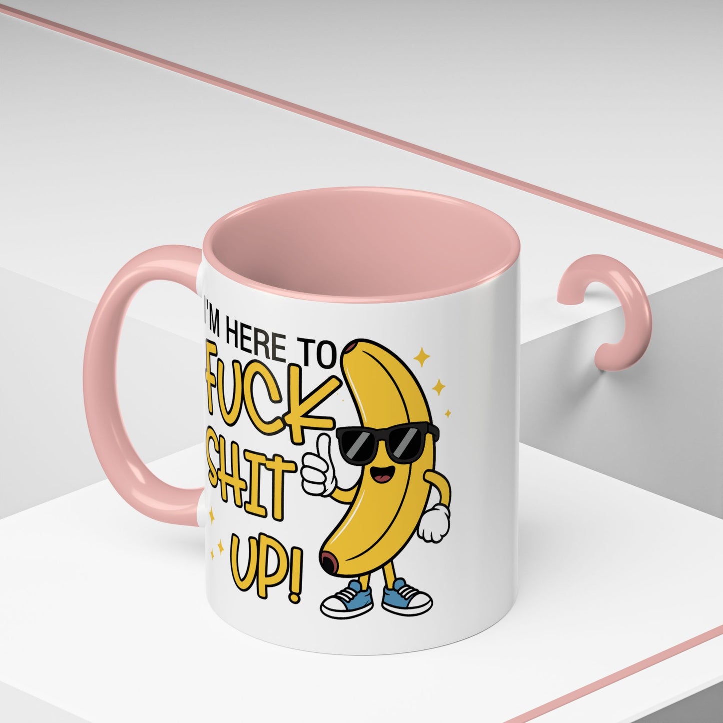 Adult Mug - I'm Here to Fuck Shit Up