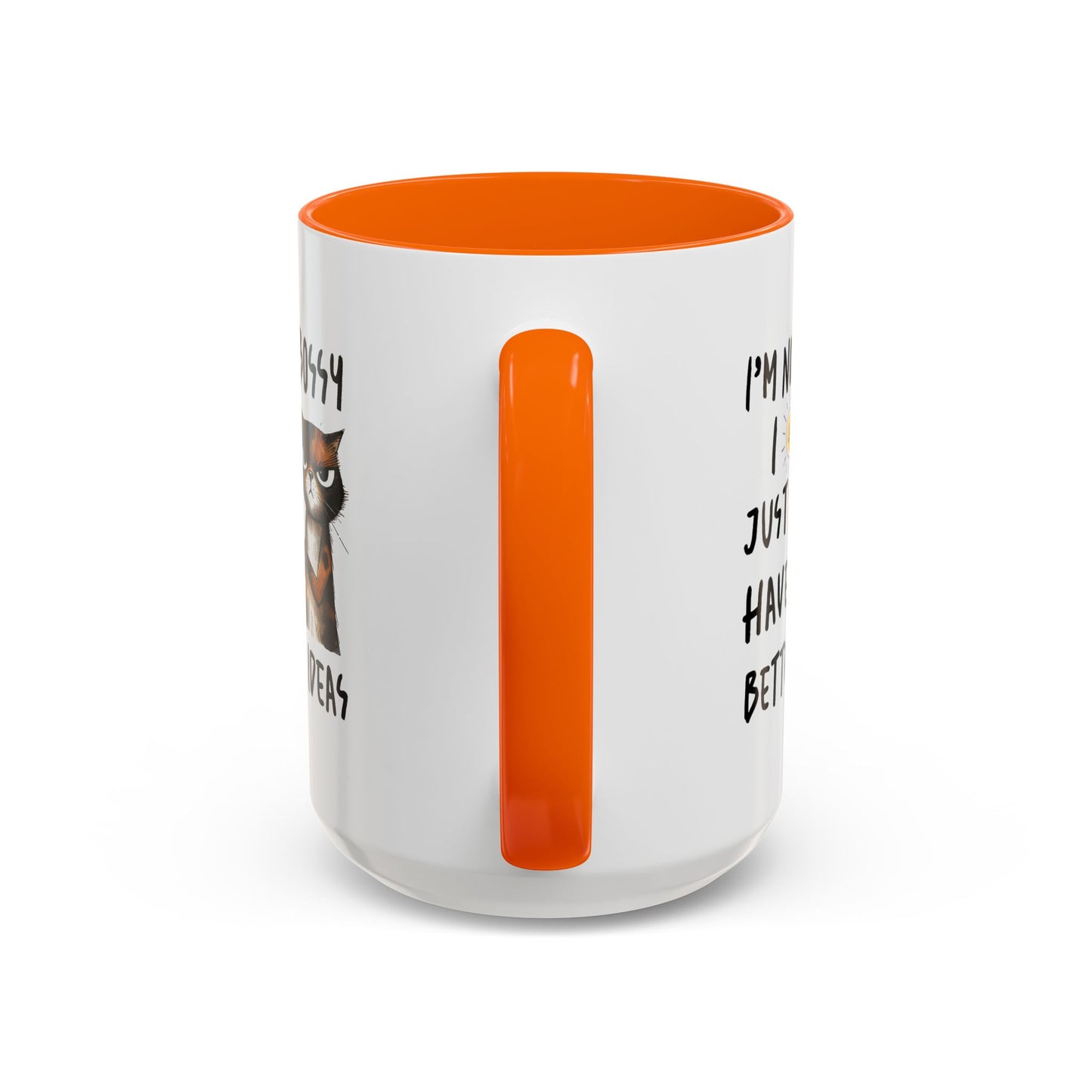 Humor Mug -I'm Not Bossy I Just Have Better Ideas