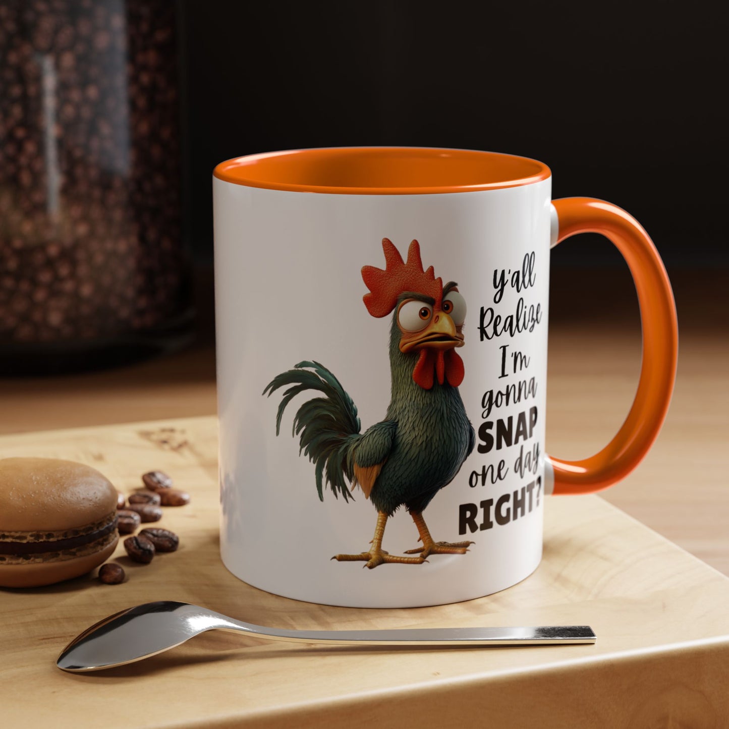 Humor Mug - Y'all Realize I'm Gonna Snap One Day Right
