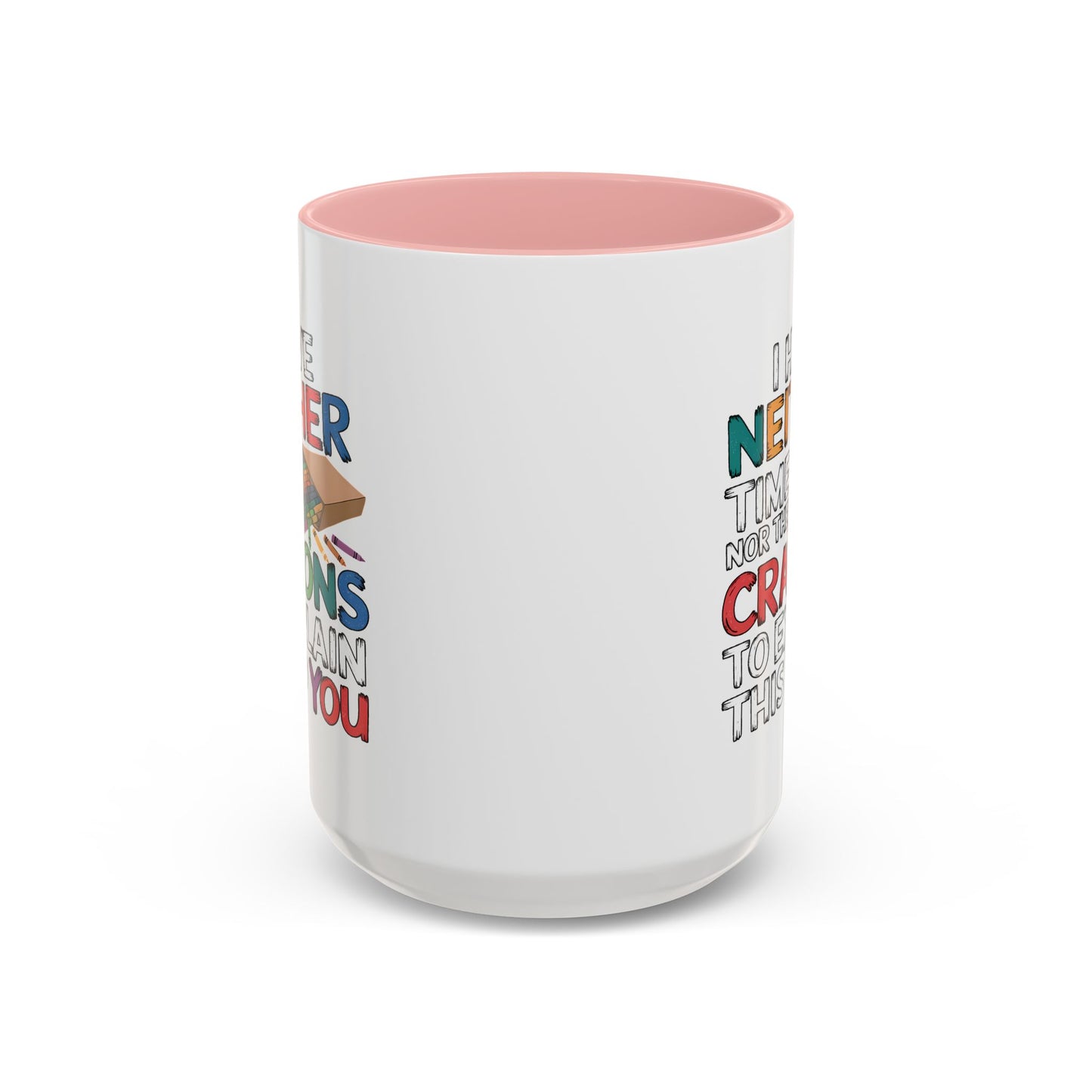Adult Mug - I Have Neither The Time