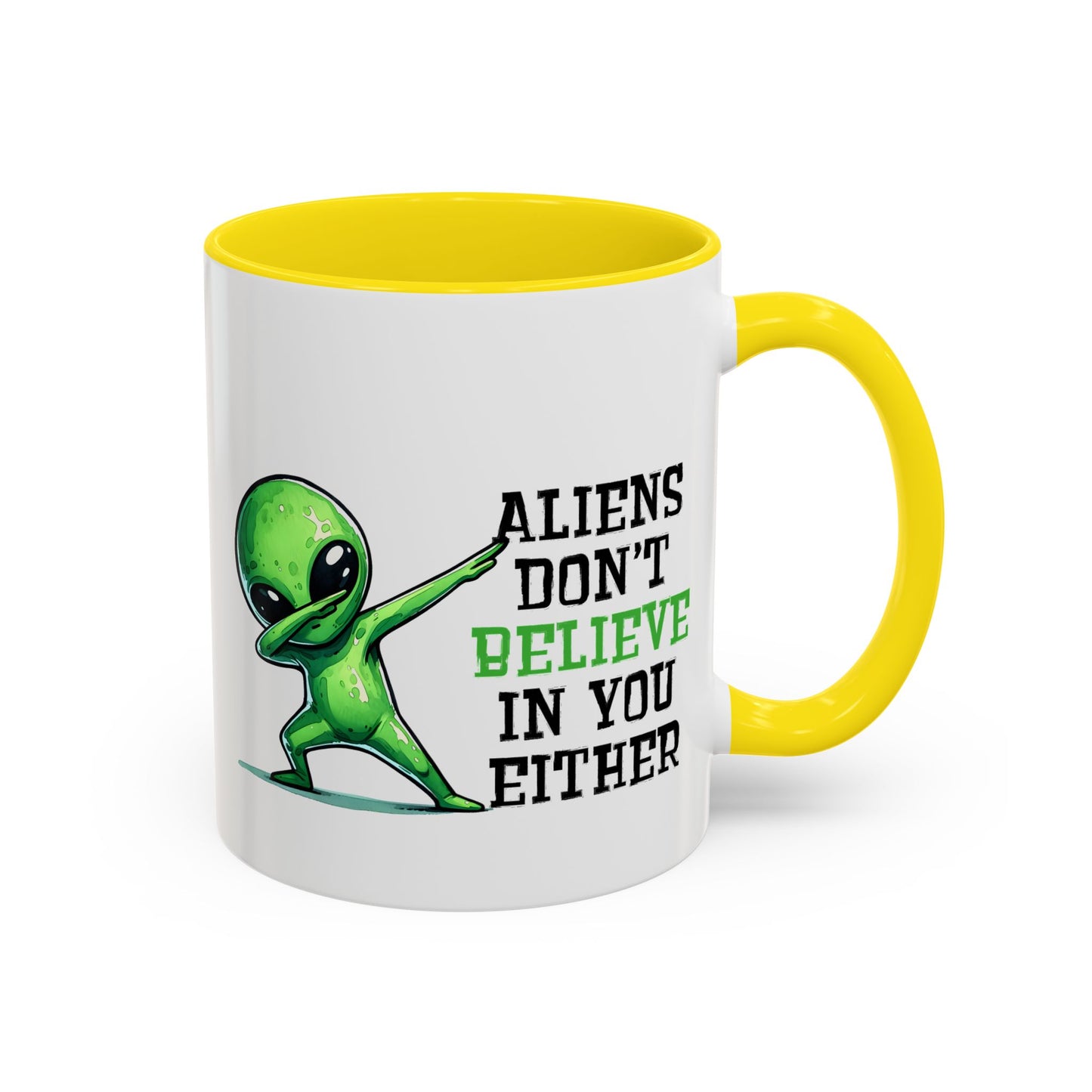 Alien Mug - Aliens Don't Believe In You Either