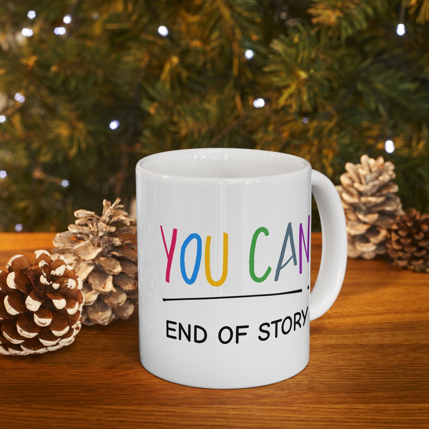 Motivation Mug - You Can End of Story