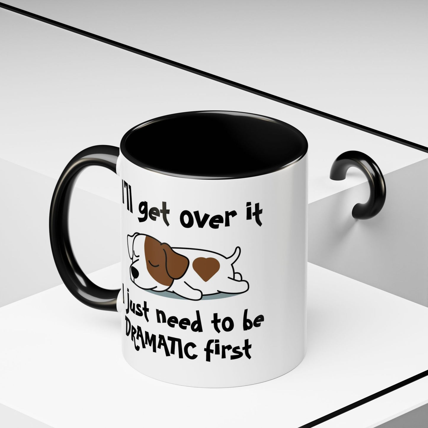 Humor Mug - I'll Get Over It Dog