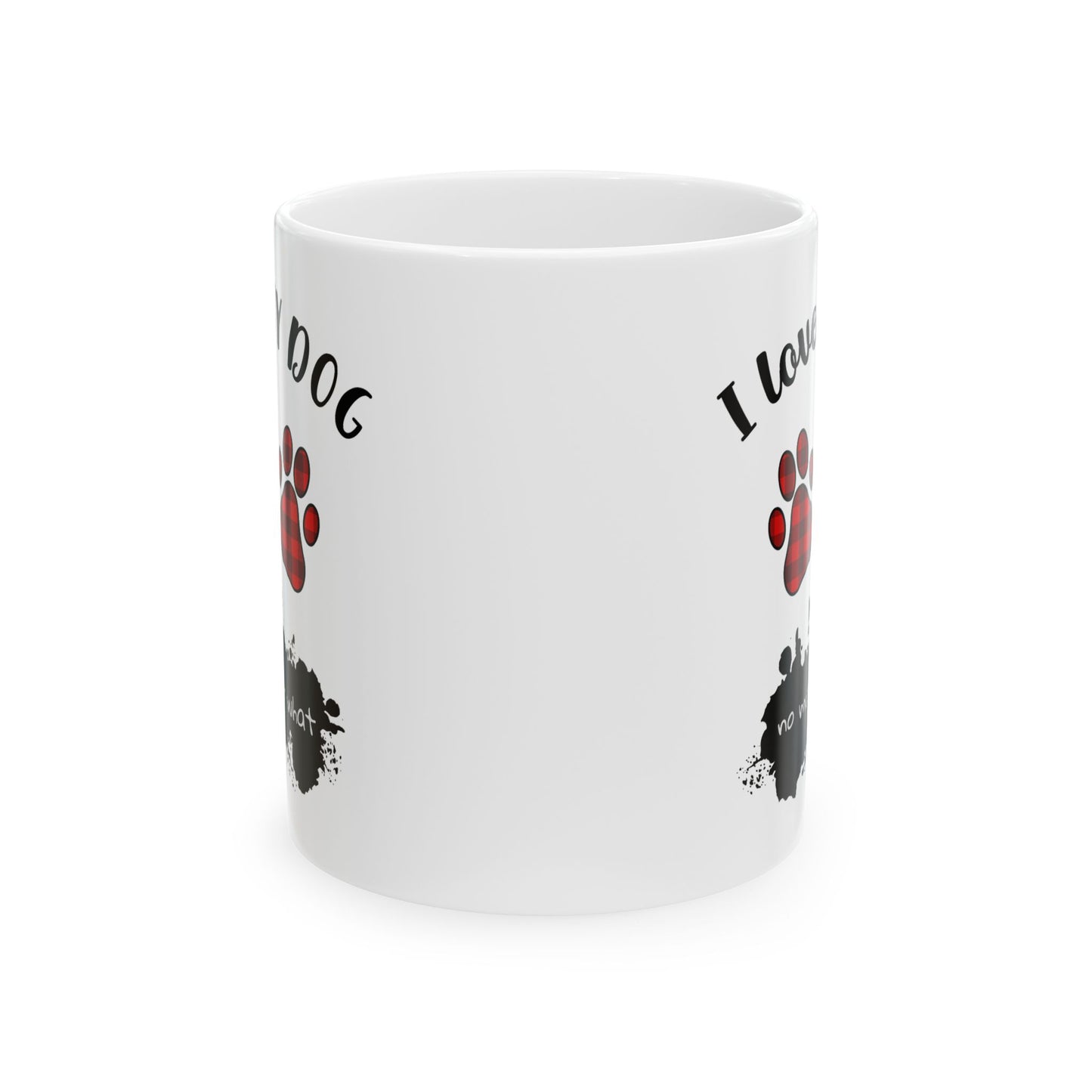 Animal Mug - I Love My Dog No Matter What