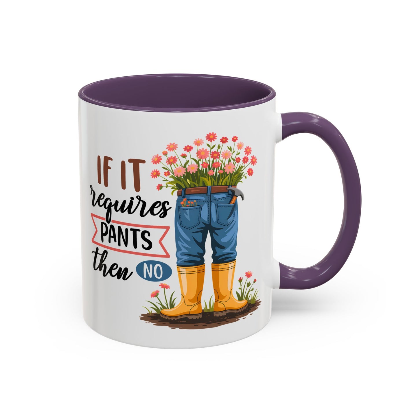 Humor Mug - If It Requires Pants Then No