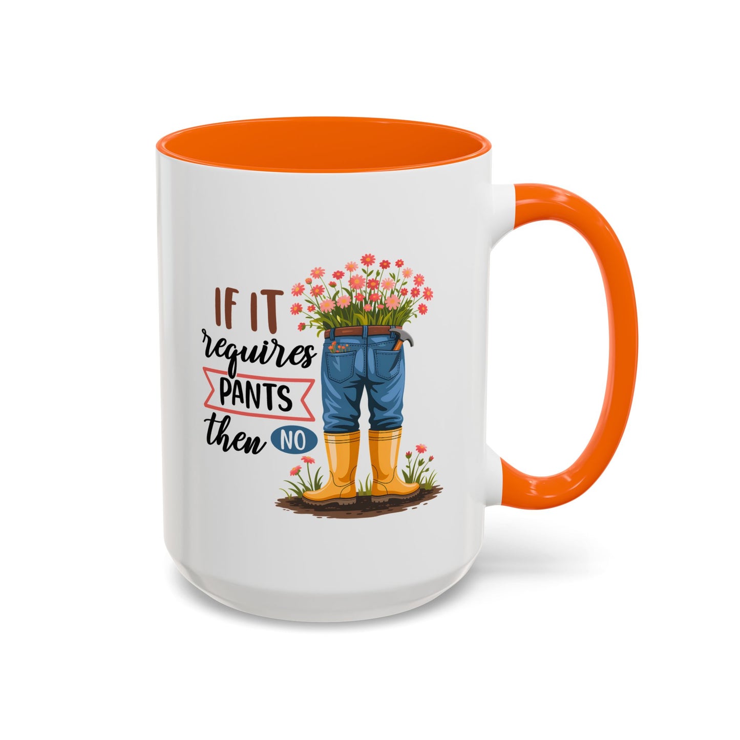 Humor Mug - If It Requires Pants Then No