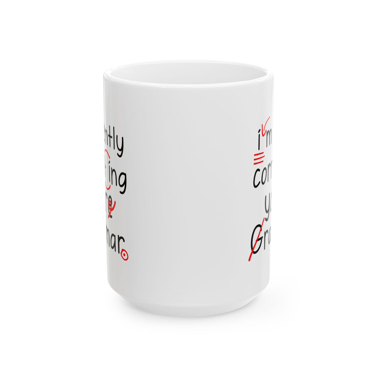 Humor Mug - I'm Silently Correcting Your Grammar