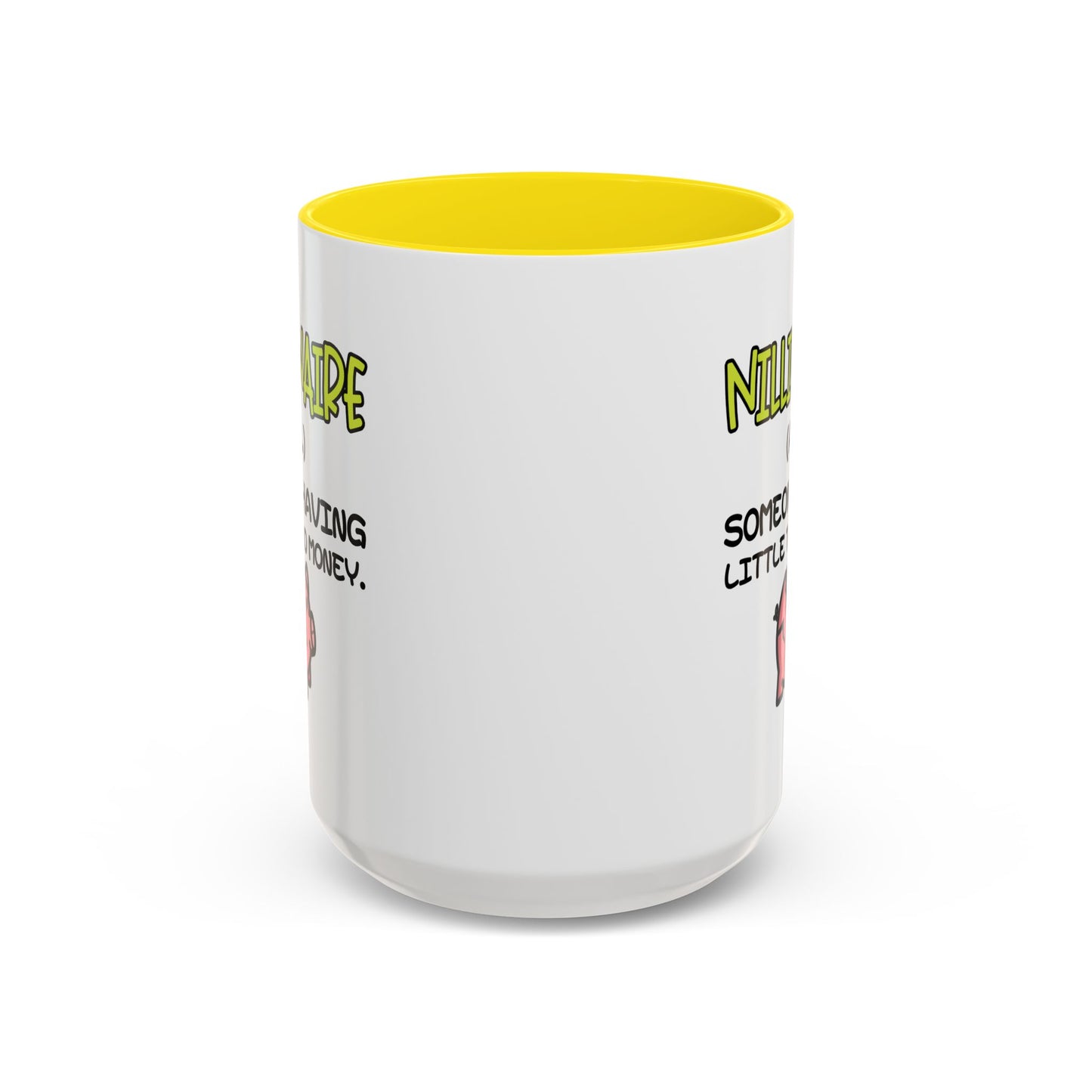 Humor Mug - Nillionaire - Someone Having Little To No Money