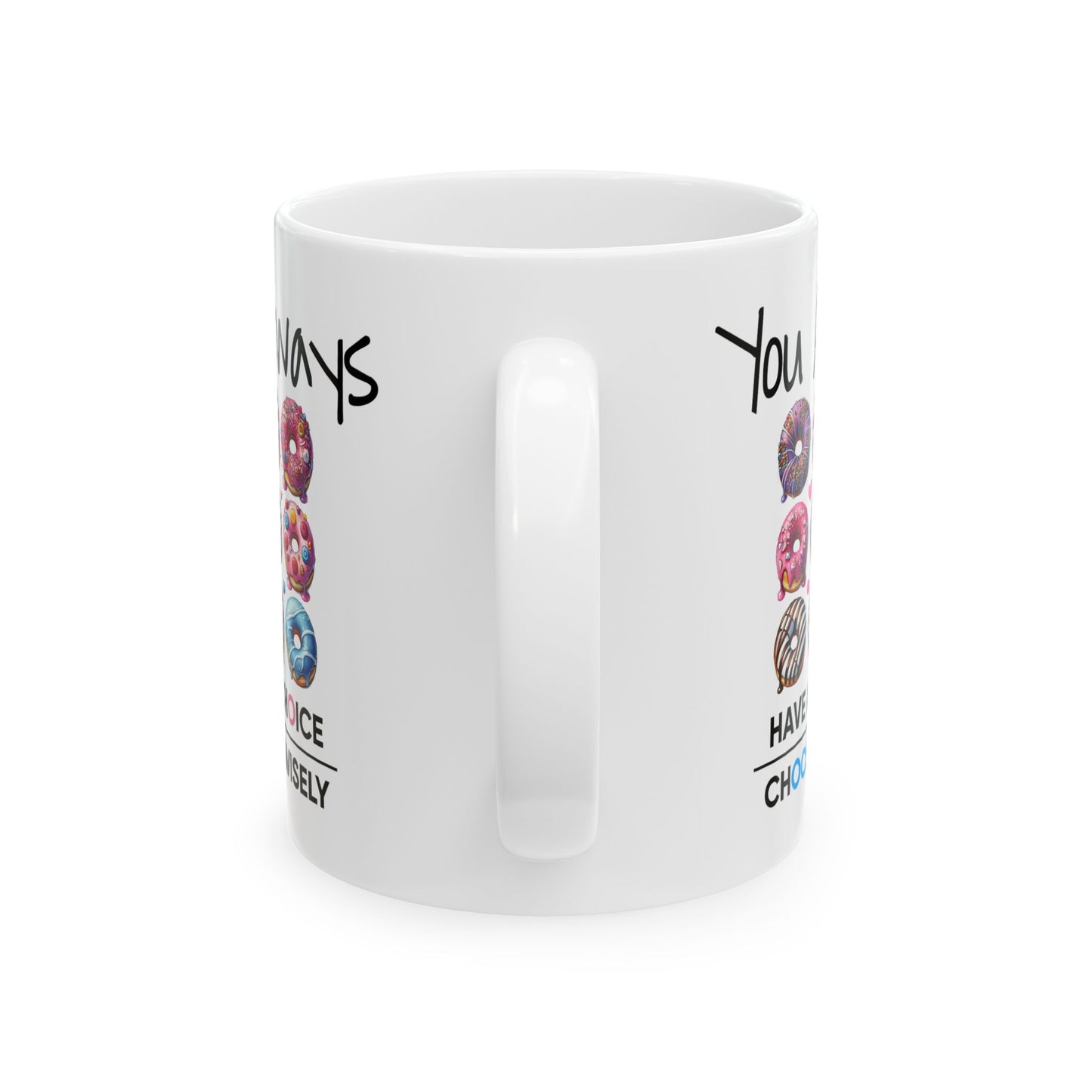 Motivation Mug - You Always Have Choice Choose Wisely