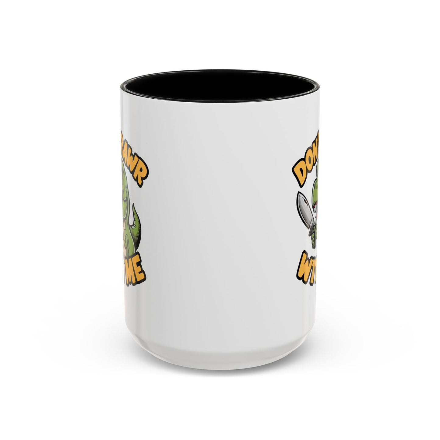 Humor Mug - Don't Rawr With Me
