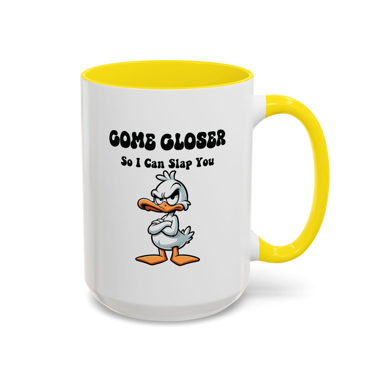 Humor Mug - Come Closer So I Can Slap You