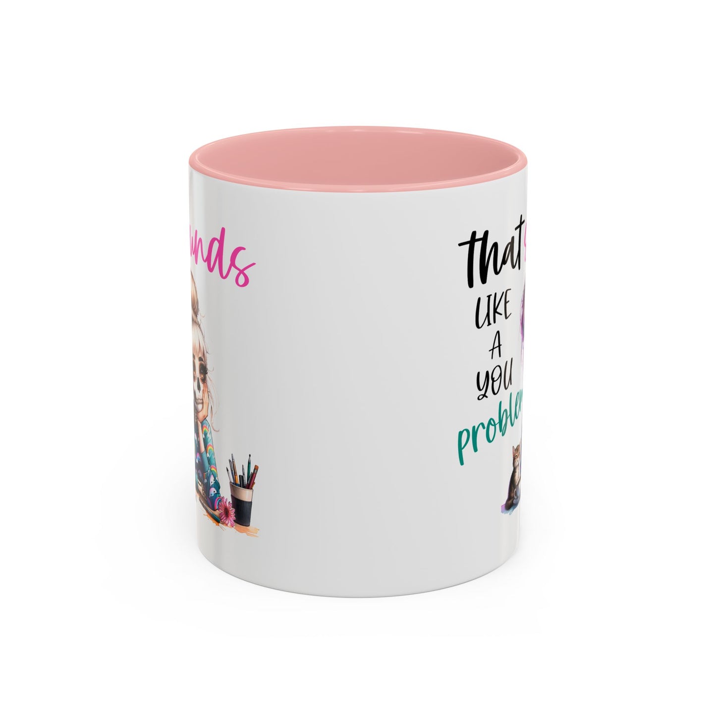 Humor Mug - Sounds Like a You Problem