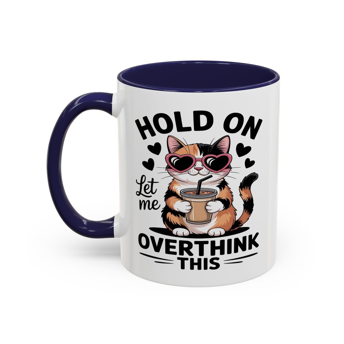 Humor Mug - Hold On Let Me Overthink This