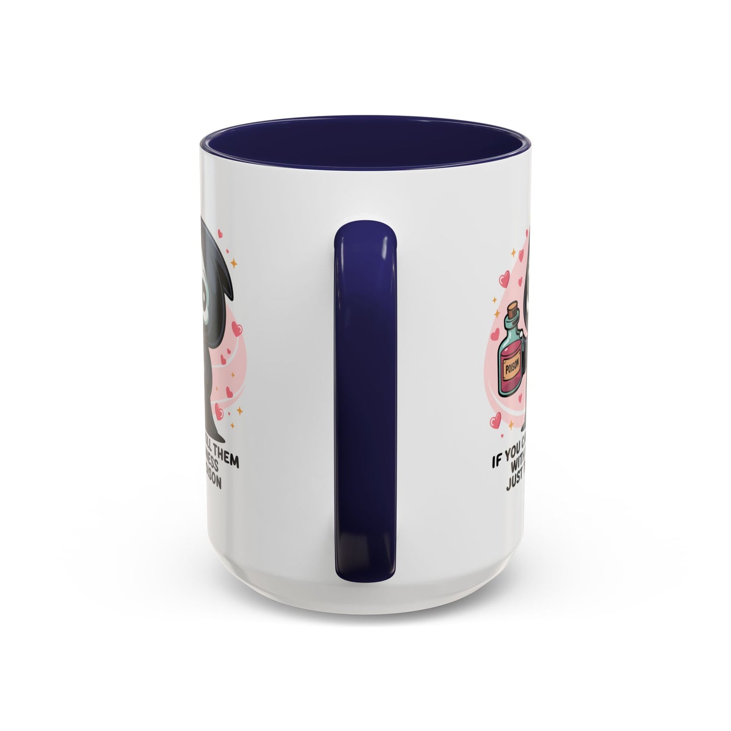 Adult Mug - If You Can't Kill Them With Kindness