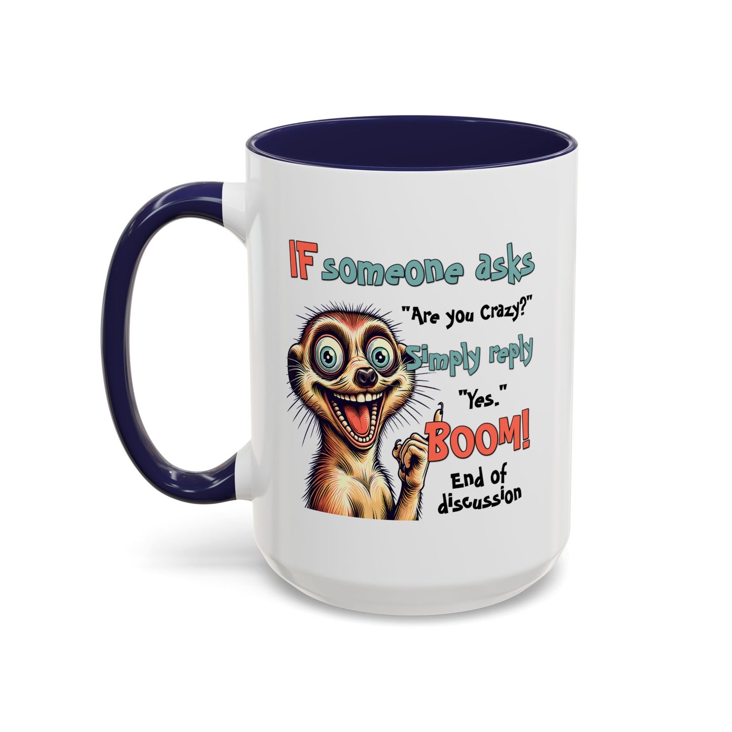 Humor Mug - If Someone Asks Are You Crazy