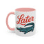 Humor Mug - Later Gator