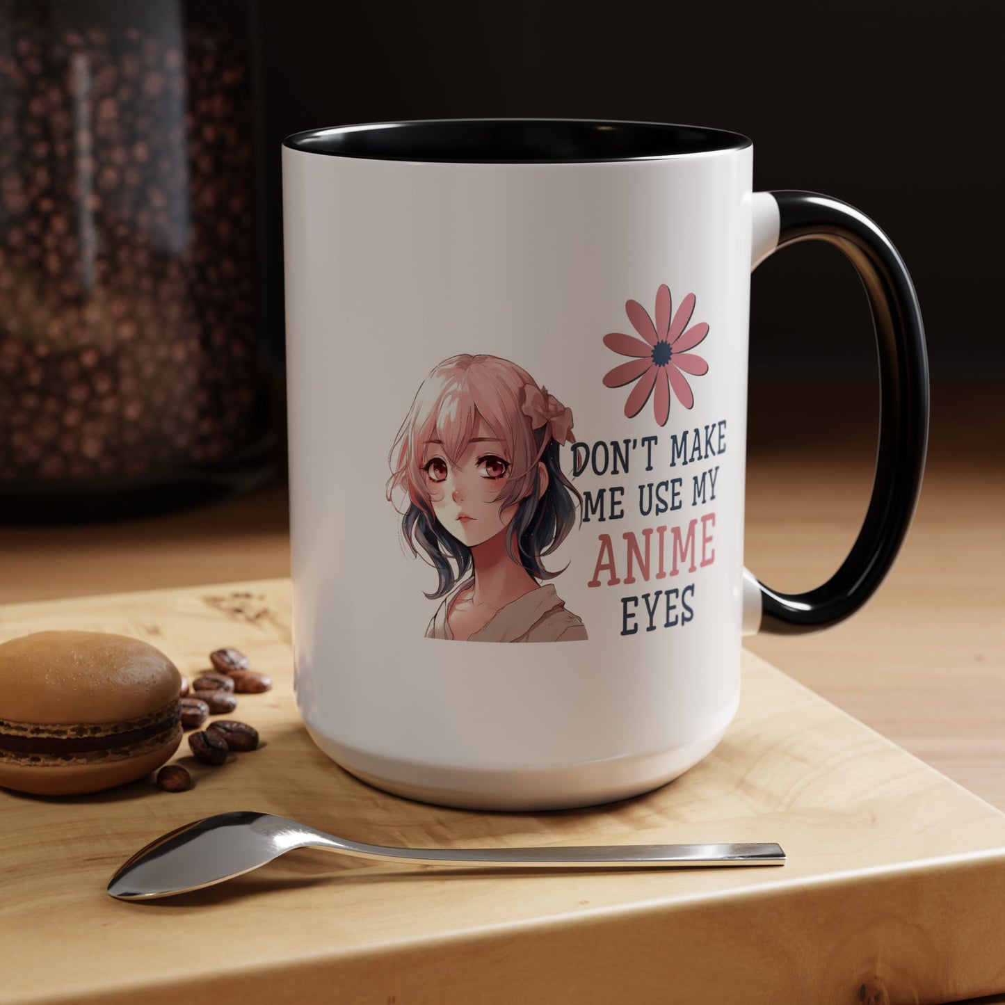 Humor Mug - Don't Make Me Use My Anime Eyes