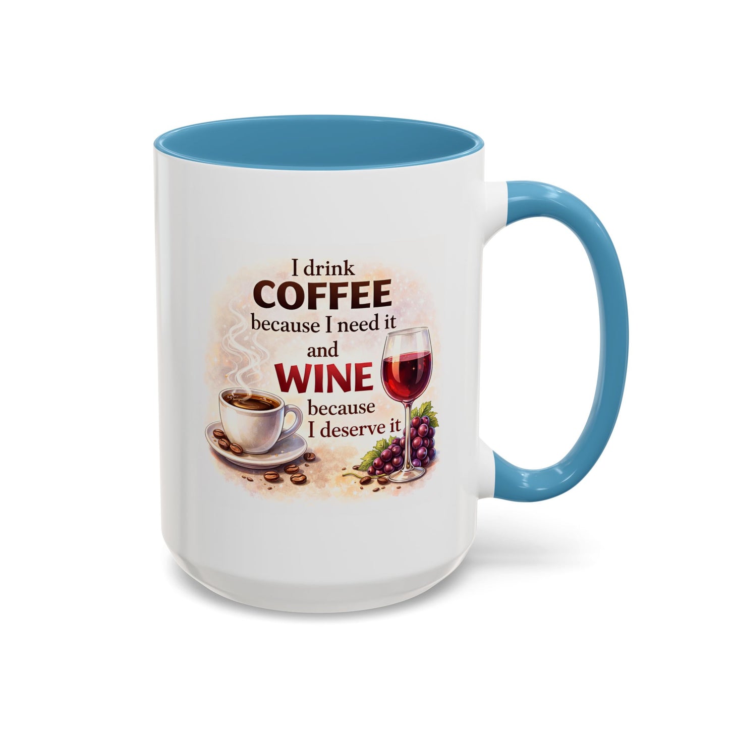 Humor Mug - I Drink Coffee Because I Need It