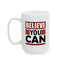 Motivation Mug - Believe You Can Messsage
