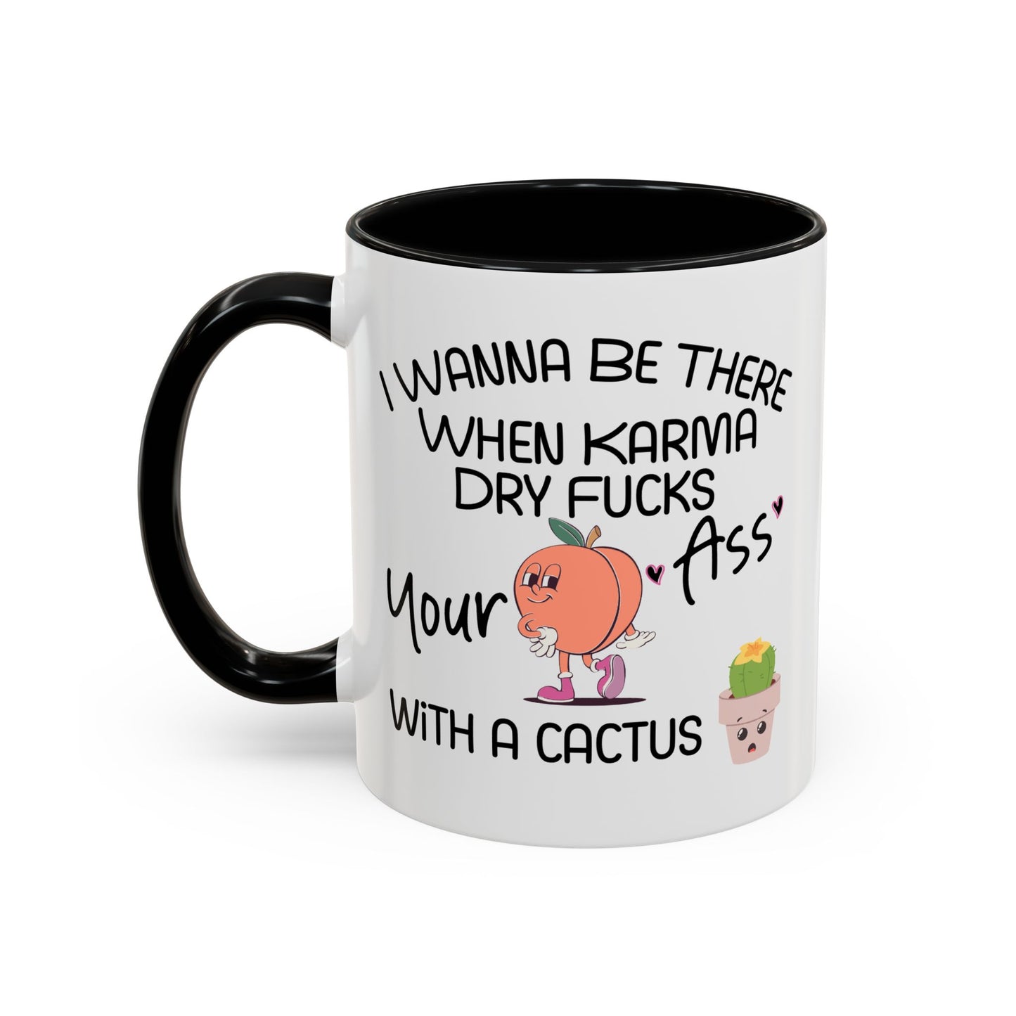 Adult Mug - I Wanna Be There When Karma