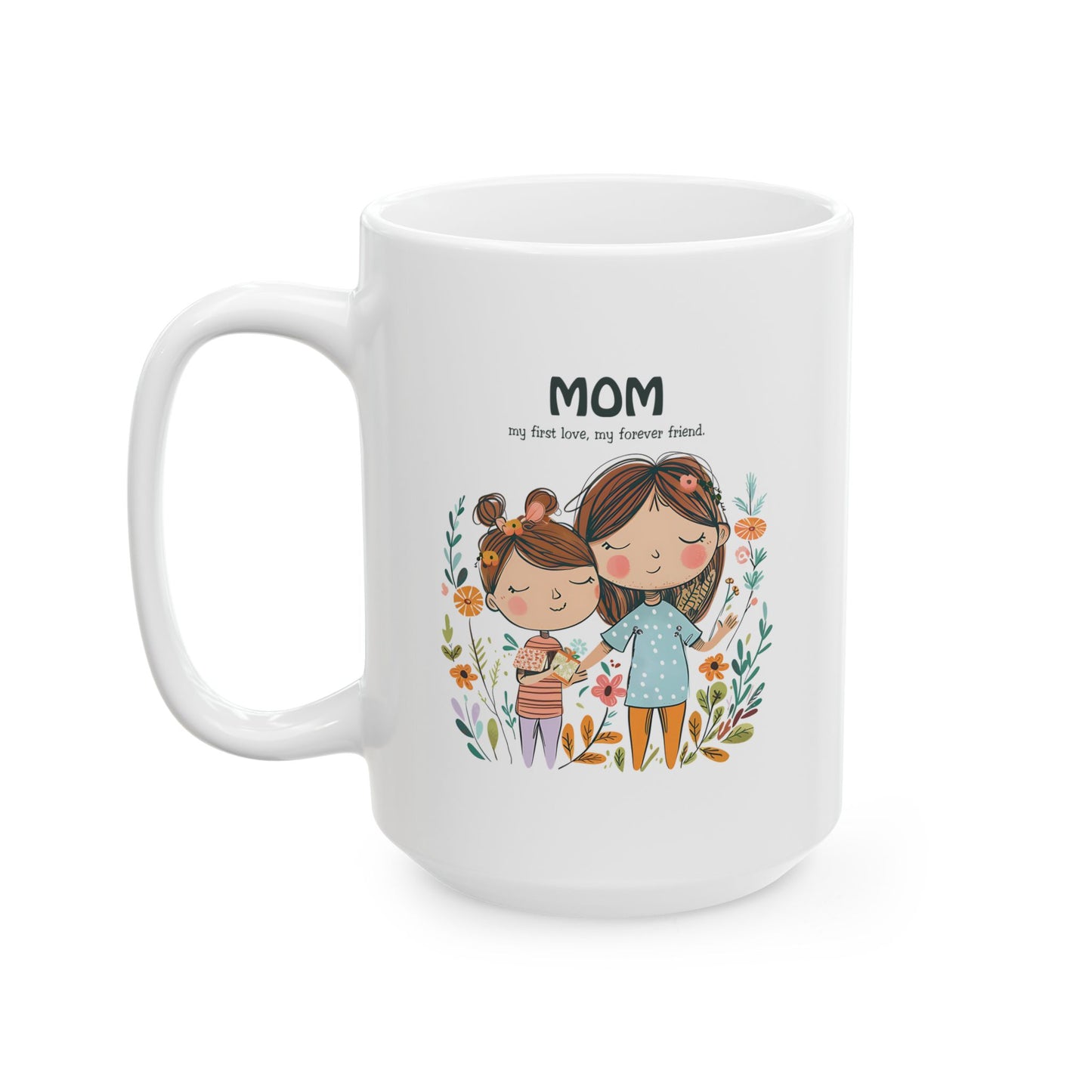 Mother's Day Mug - Mom My First Love