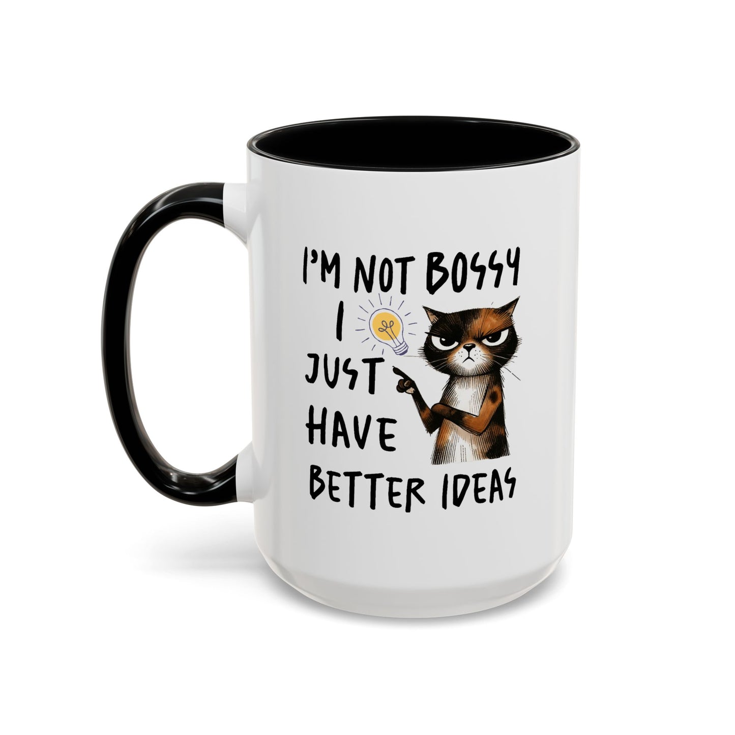Humor Mug -I'm Not Bossy I Just Have Better Ideas