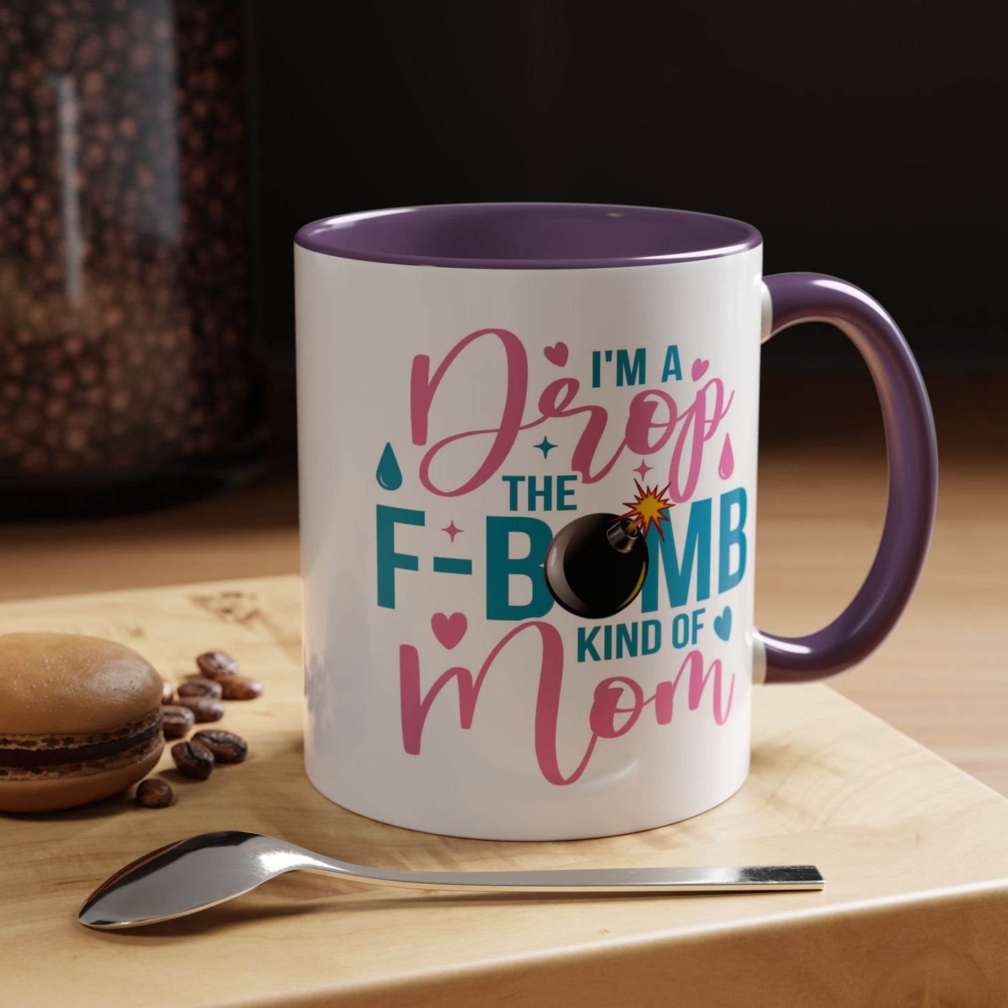 Humor Mug - I'm A Drop the F-Bomb Kind of Mom