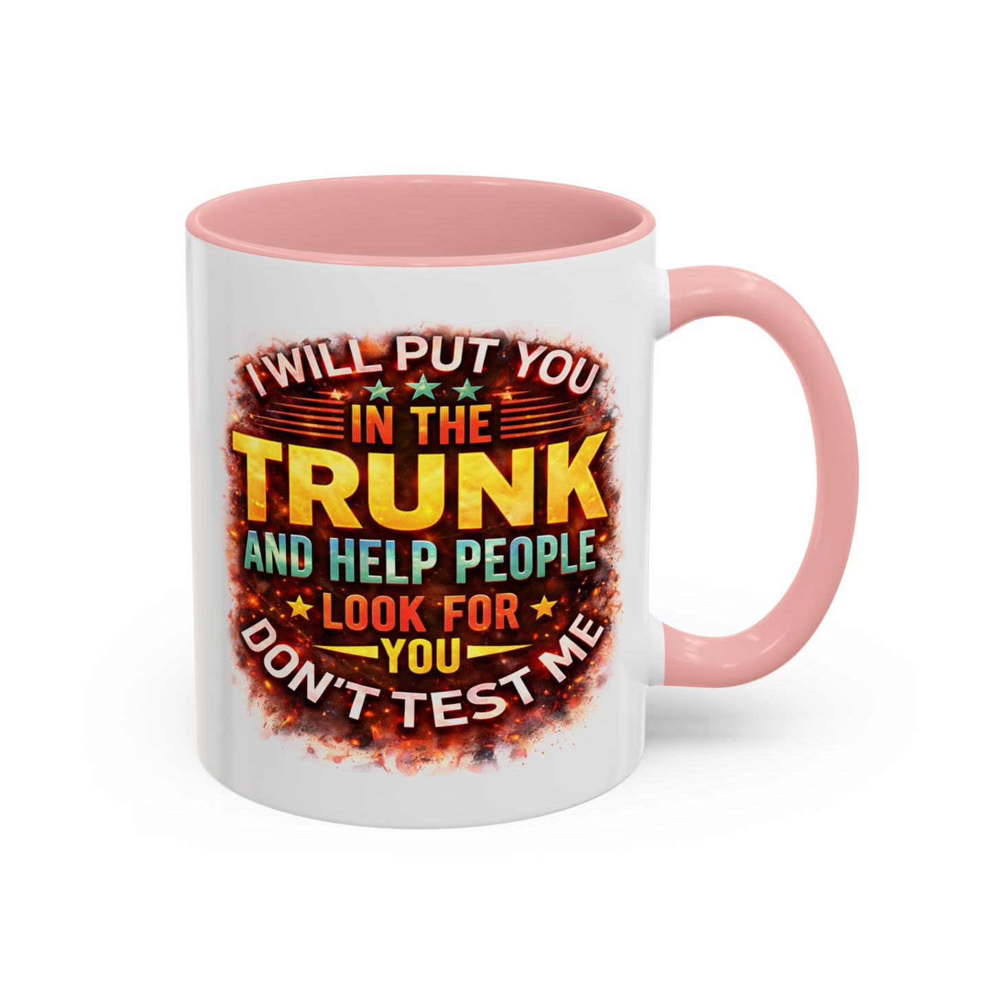 Humor Mug - I Will Put You In The Trunk