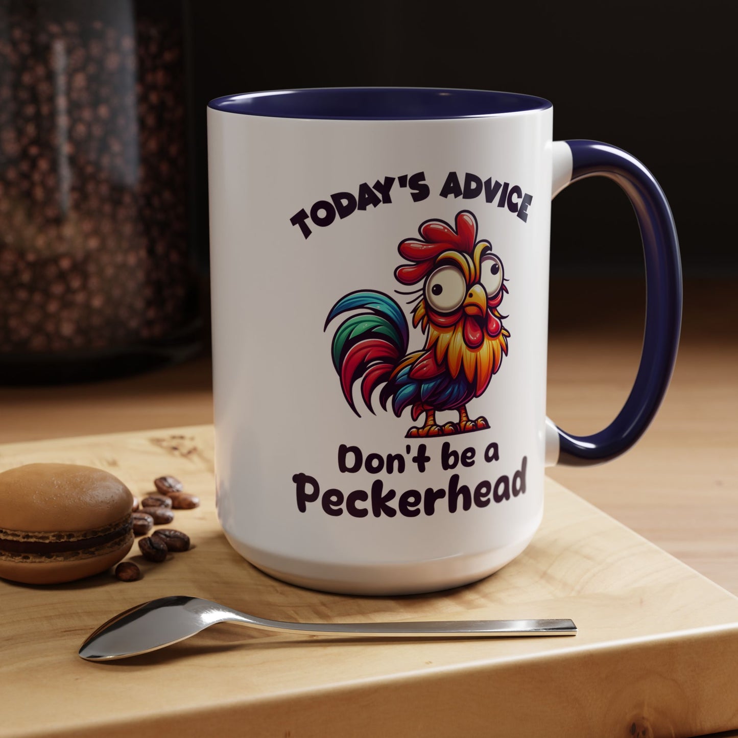Humor Mug - Today's Advice Don't Be A Peckerhead