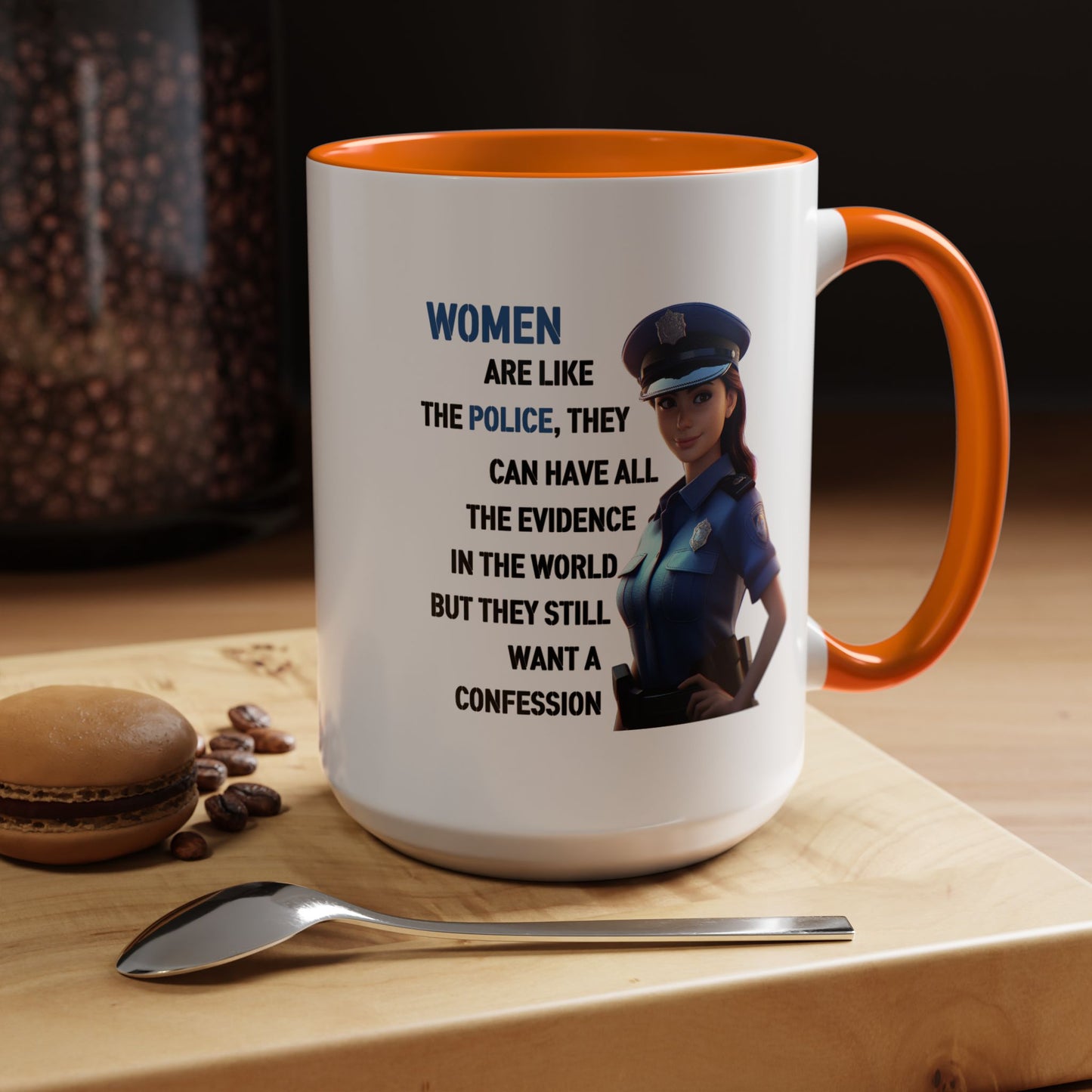 Humor Mug - Woman Are Like The Police