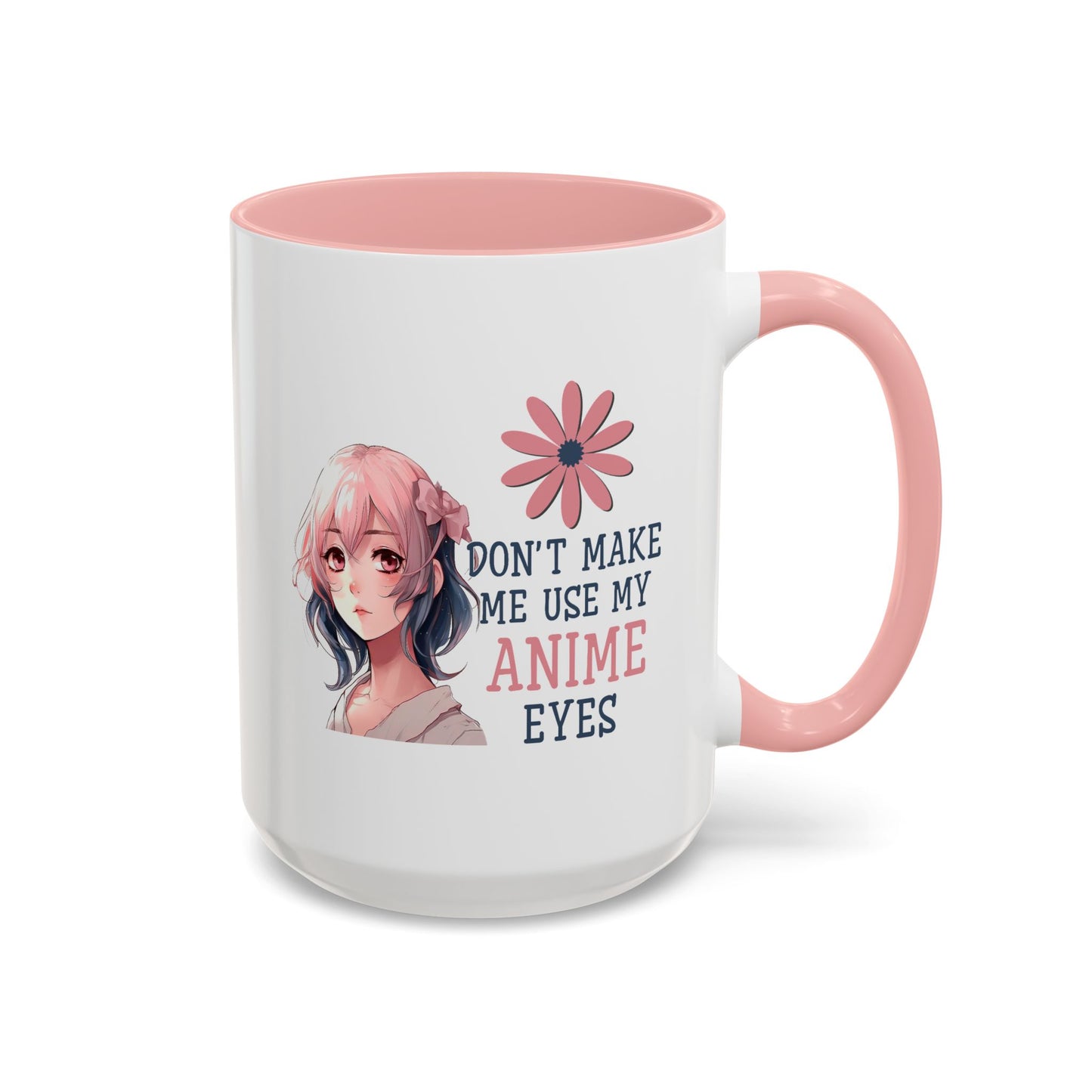 Humor Mug - Don't Make Me Use My Anime Eyes