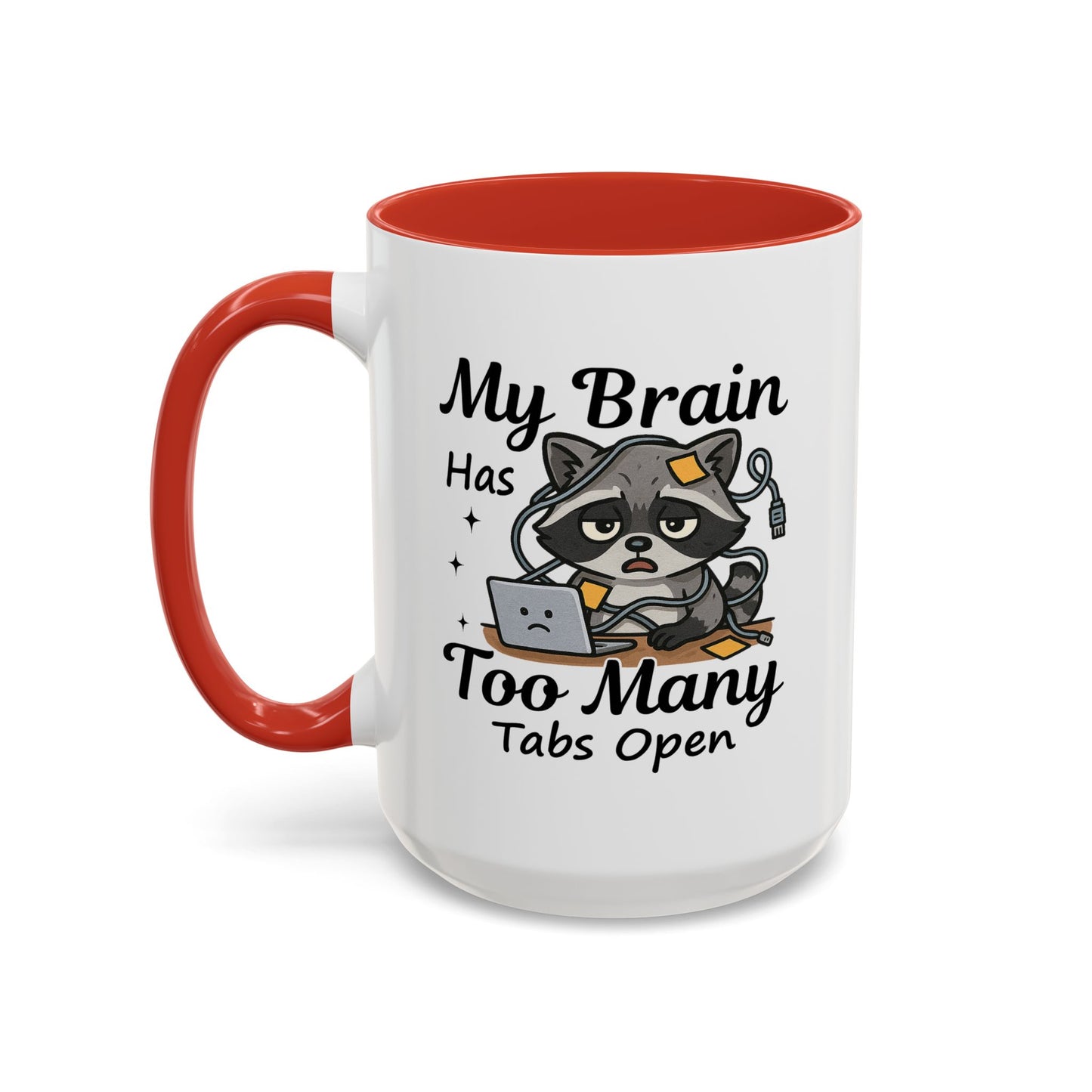 Humor Mug - My Brain Has Too Many Many Tabs Open