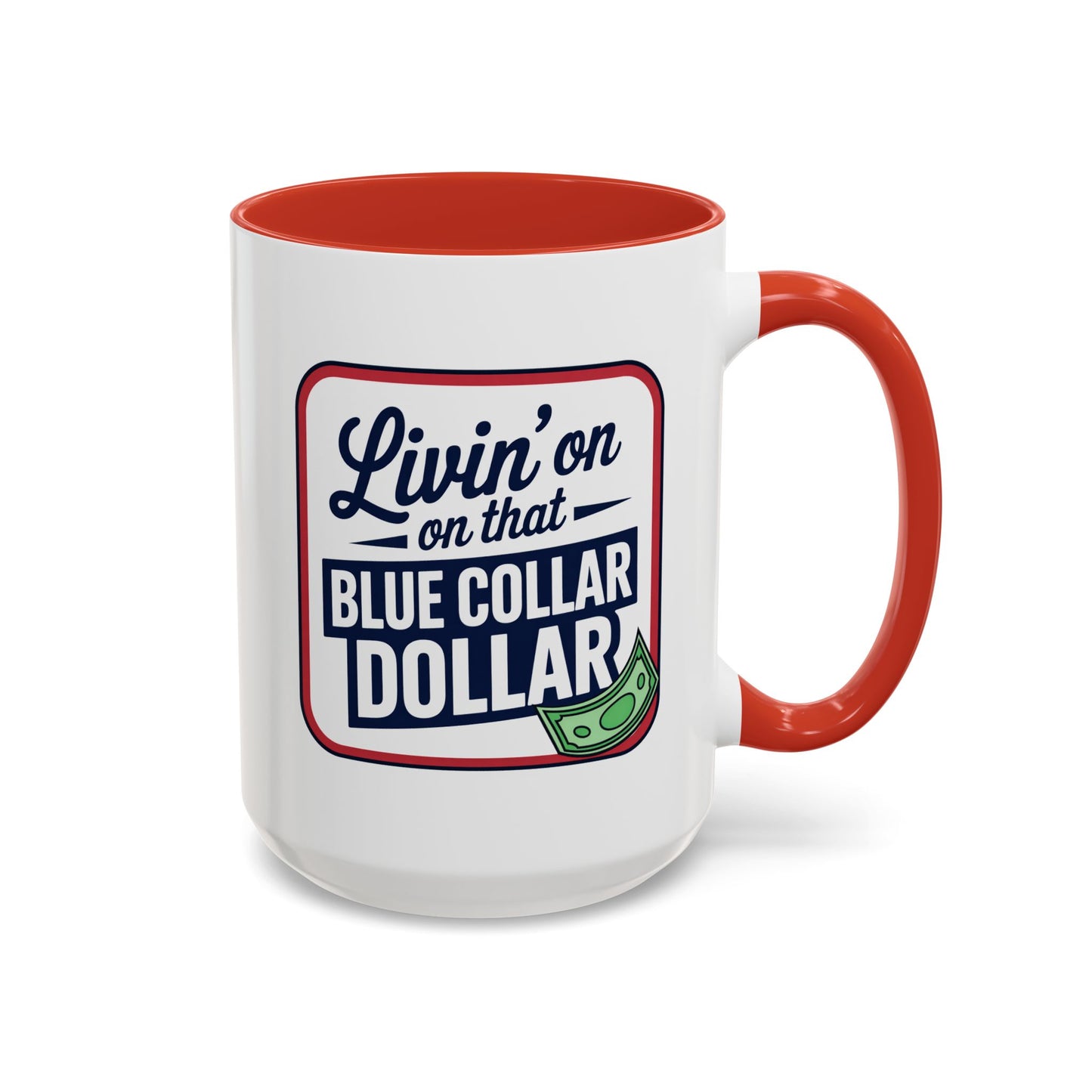 Humor Mug - Living on That Blue Collar Dollar