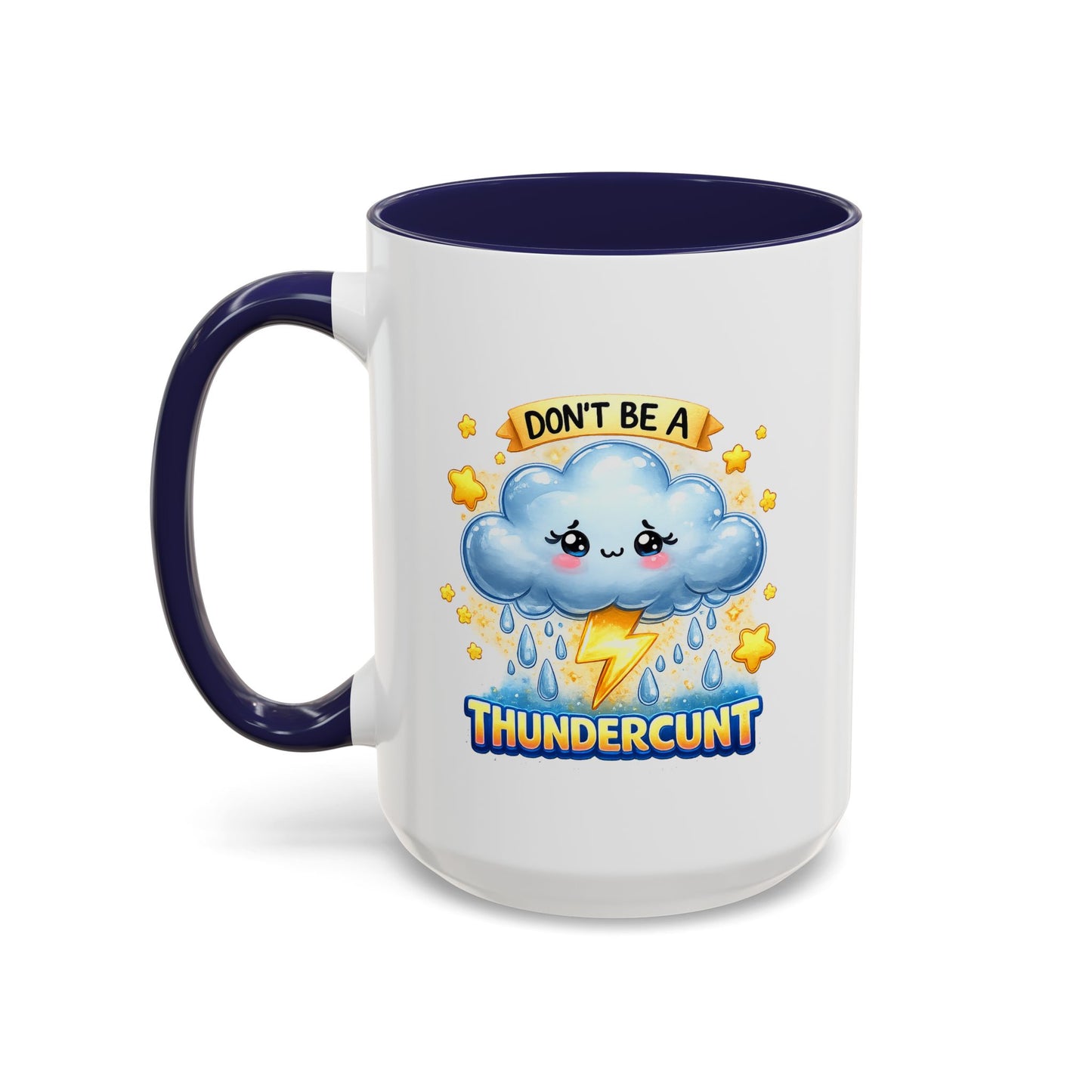 Humor Mug - Don't Be a Thundercunt