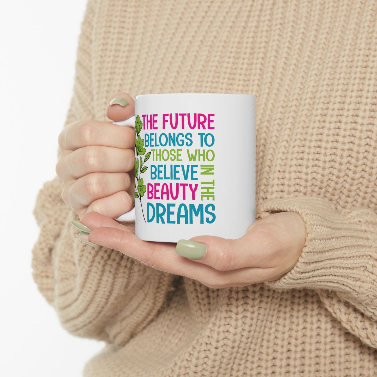 Motivation Mug - The Future Belongs To Those Who Believe
