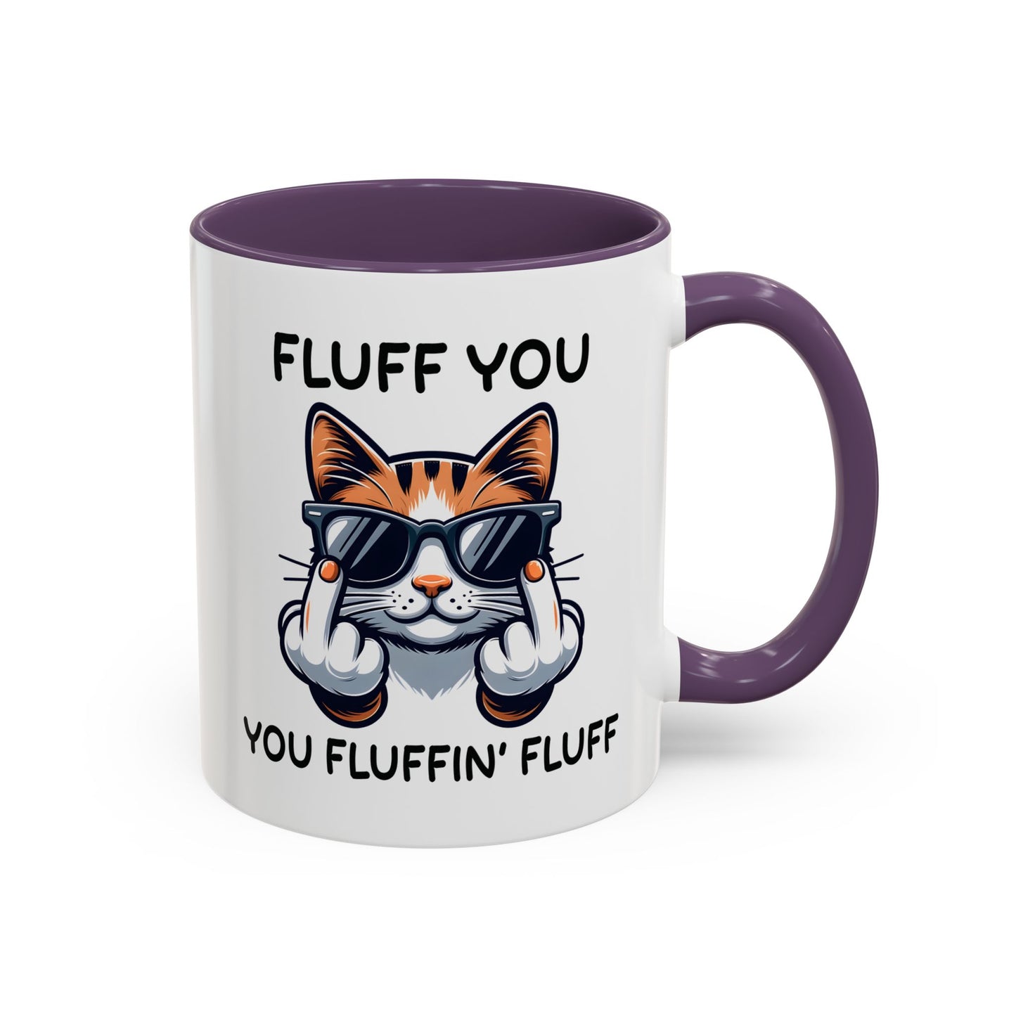 Humor Mug - Fluff You Fluffin' Fluff