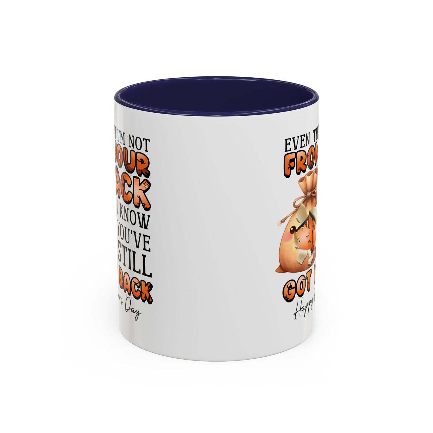 Father's Day Mug - Even Though I'm Not