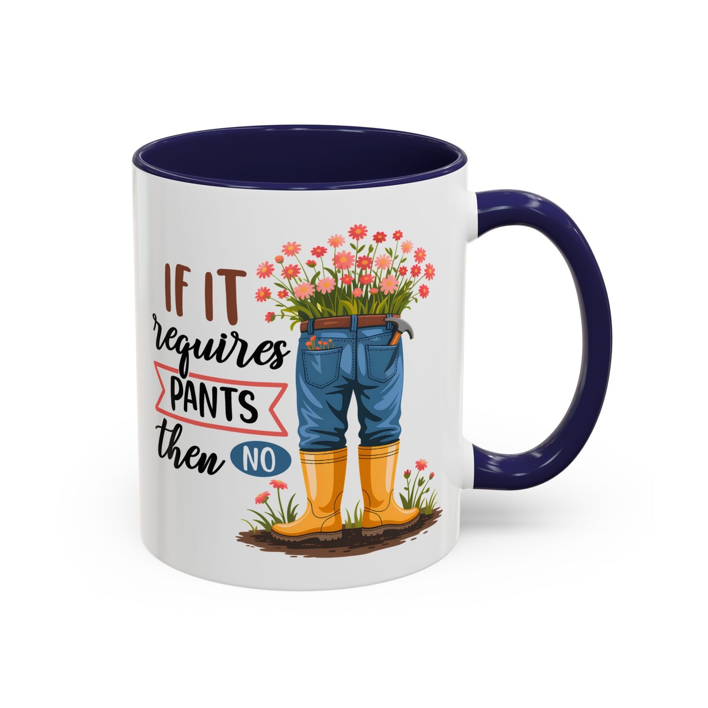 Humor Mug - If It Requires Pants Then No