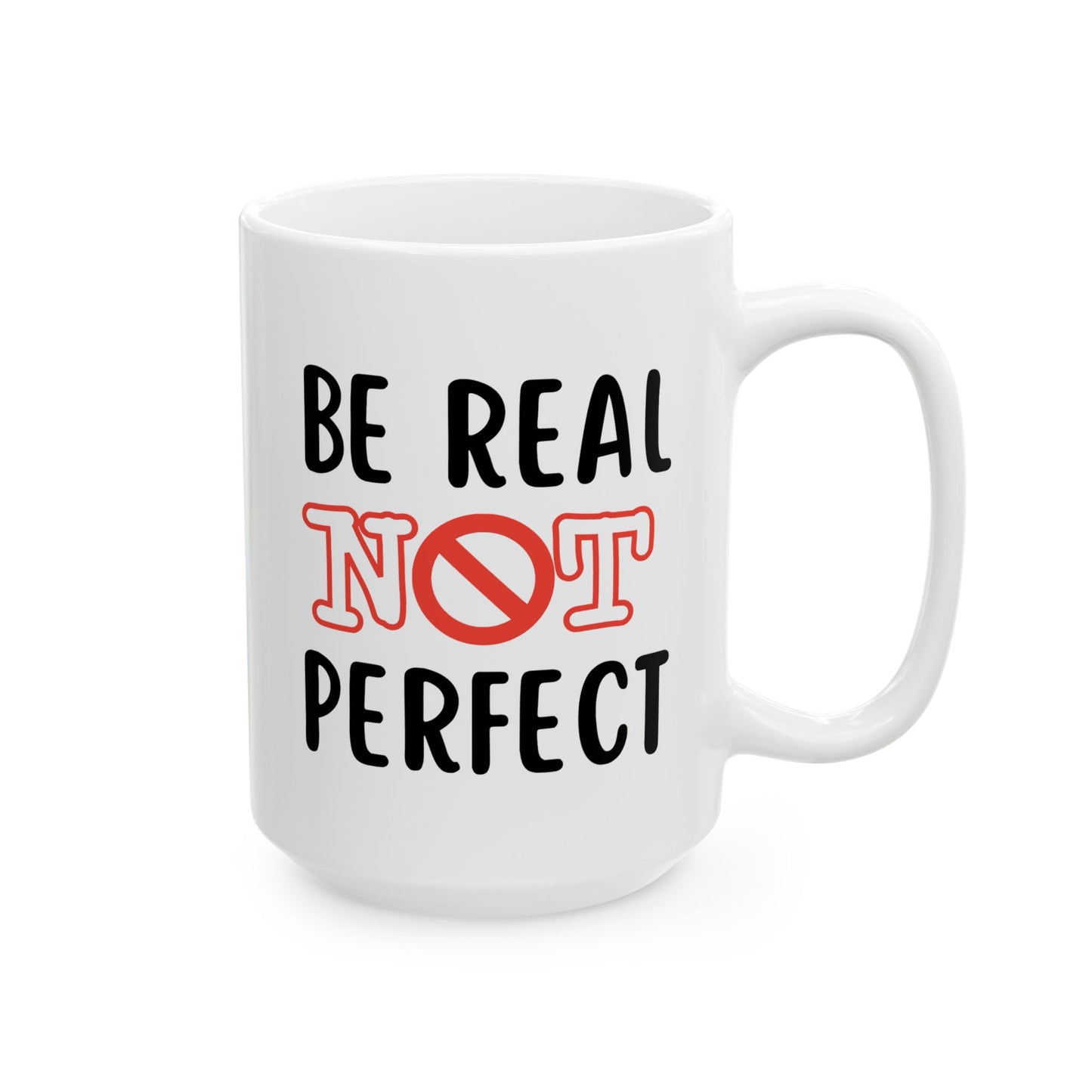 Motivation Mug - Be Real Not Perfect