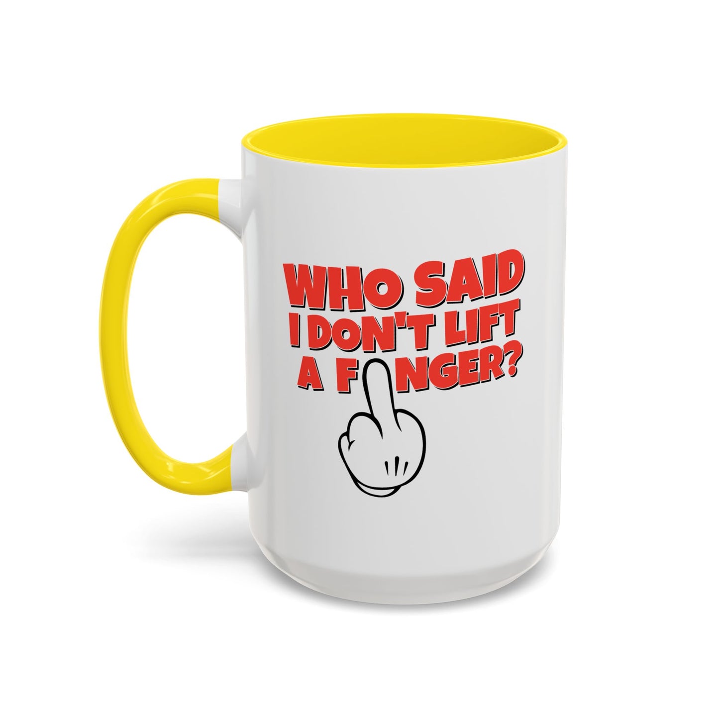 Adult Mug - Who Said I Don't Lift a Finger