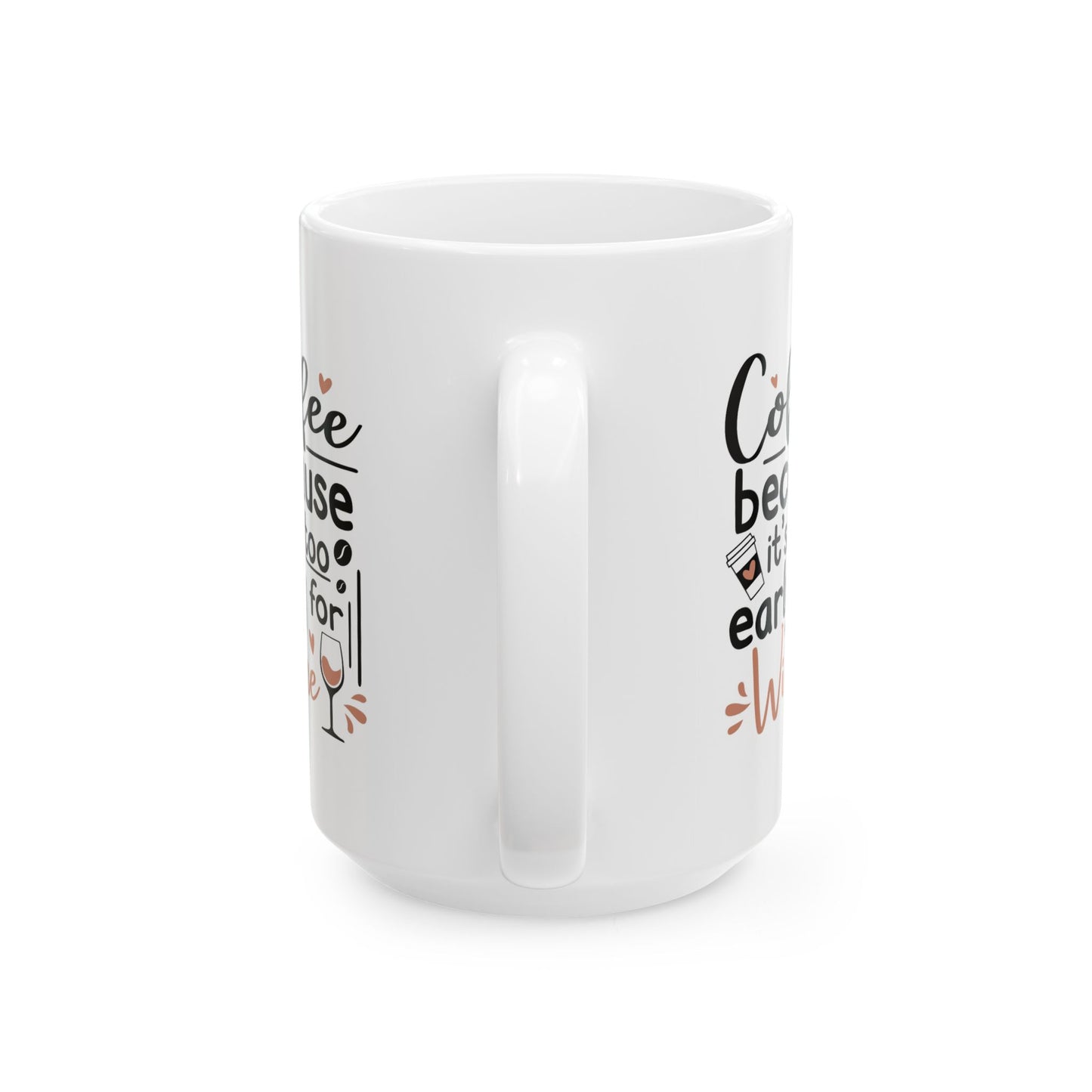 Humor Mug - Coffee Because It's Too Early