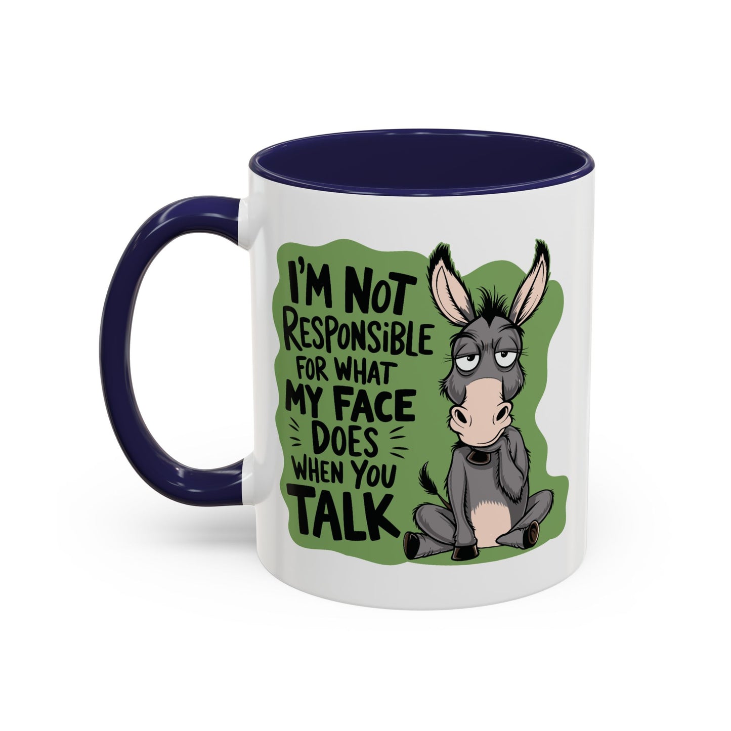Humor Mug - I'm Not Responsible For What My Face Does
