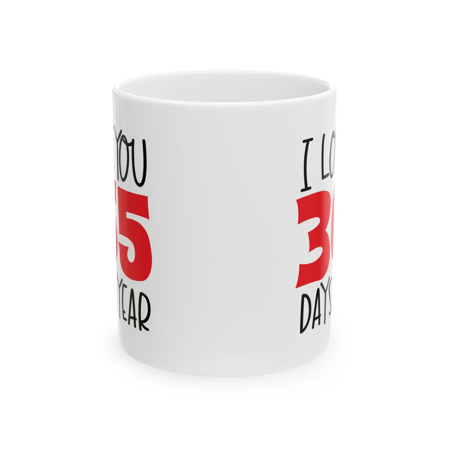 Valentine's Day Mug - I Love You 365 Days