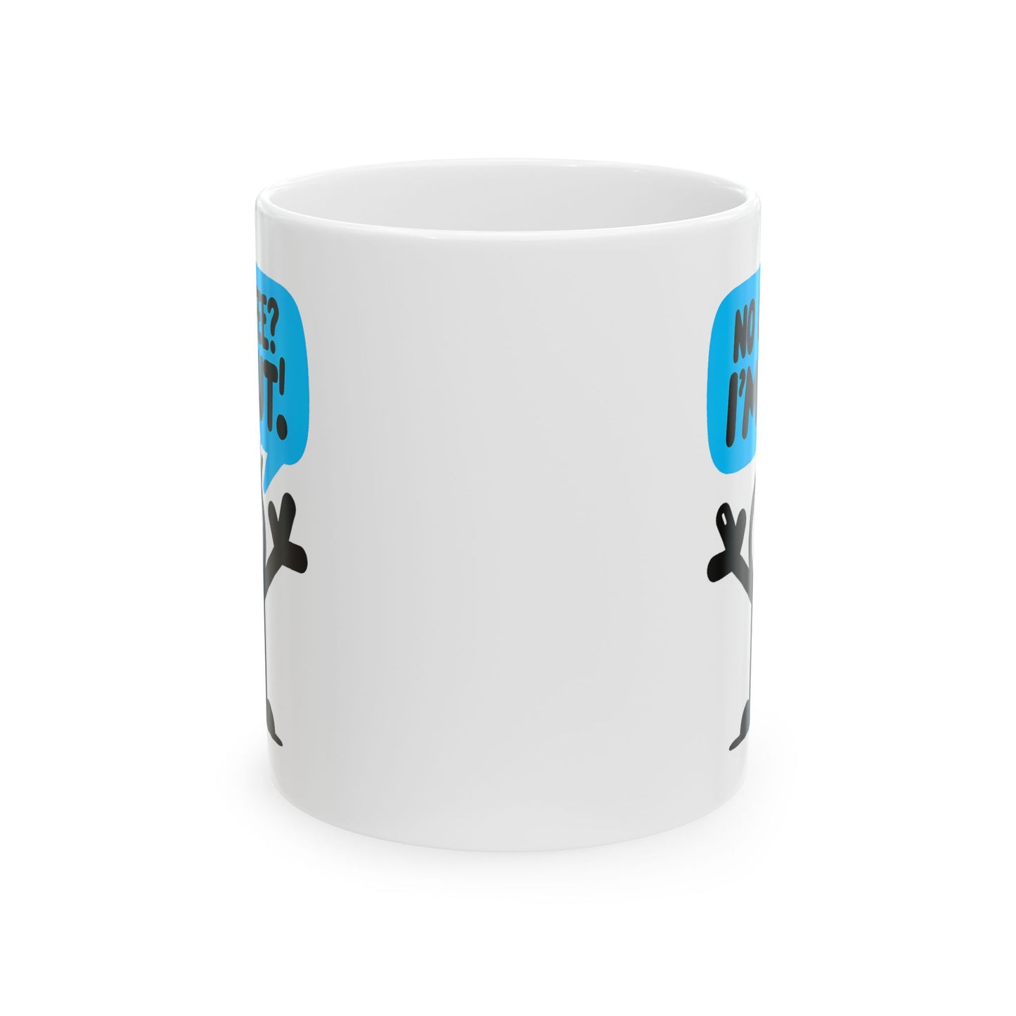 Humor Mug - No Coffee? I'm Out