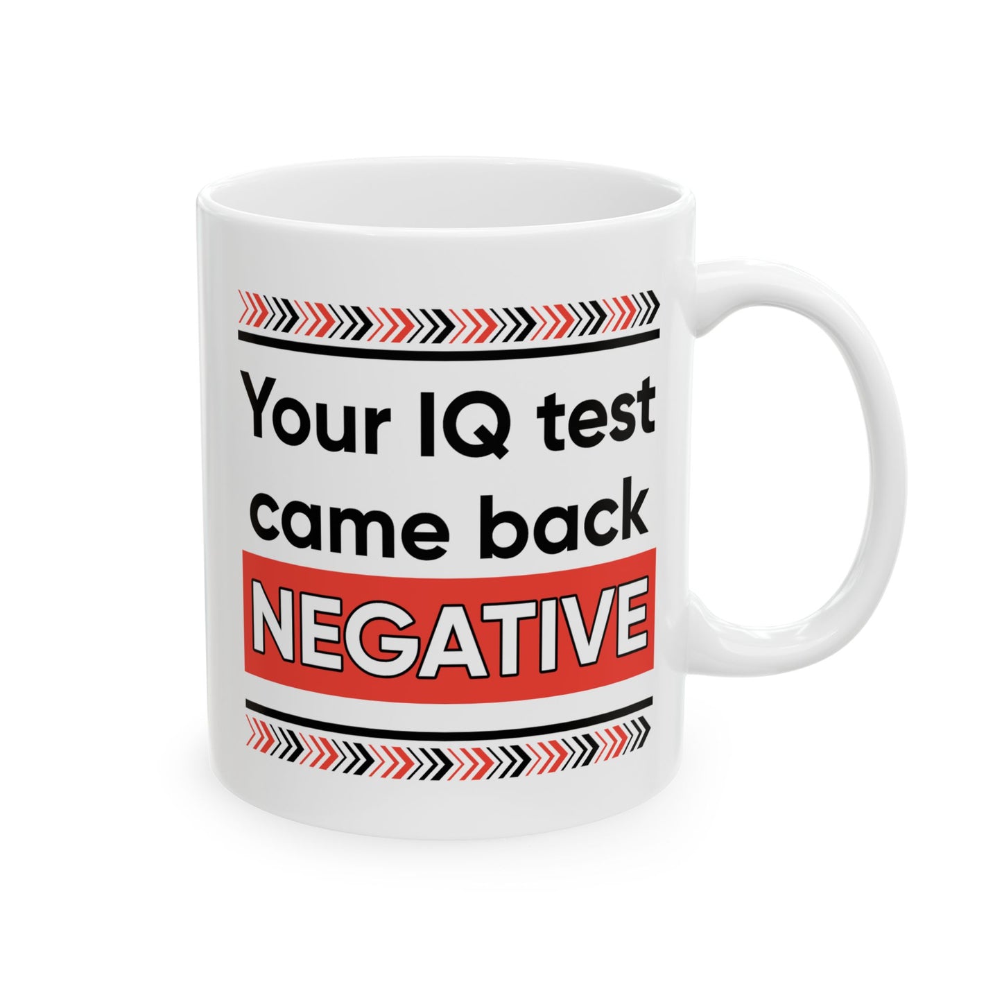 Humor Mug - Your IQ Test Came Back Negative