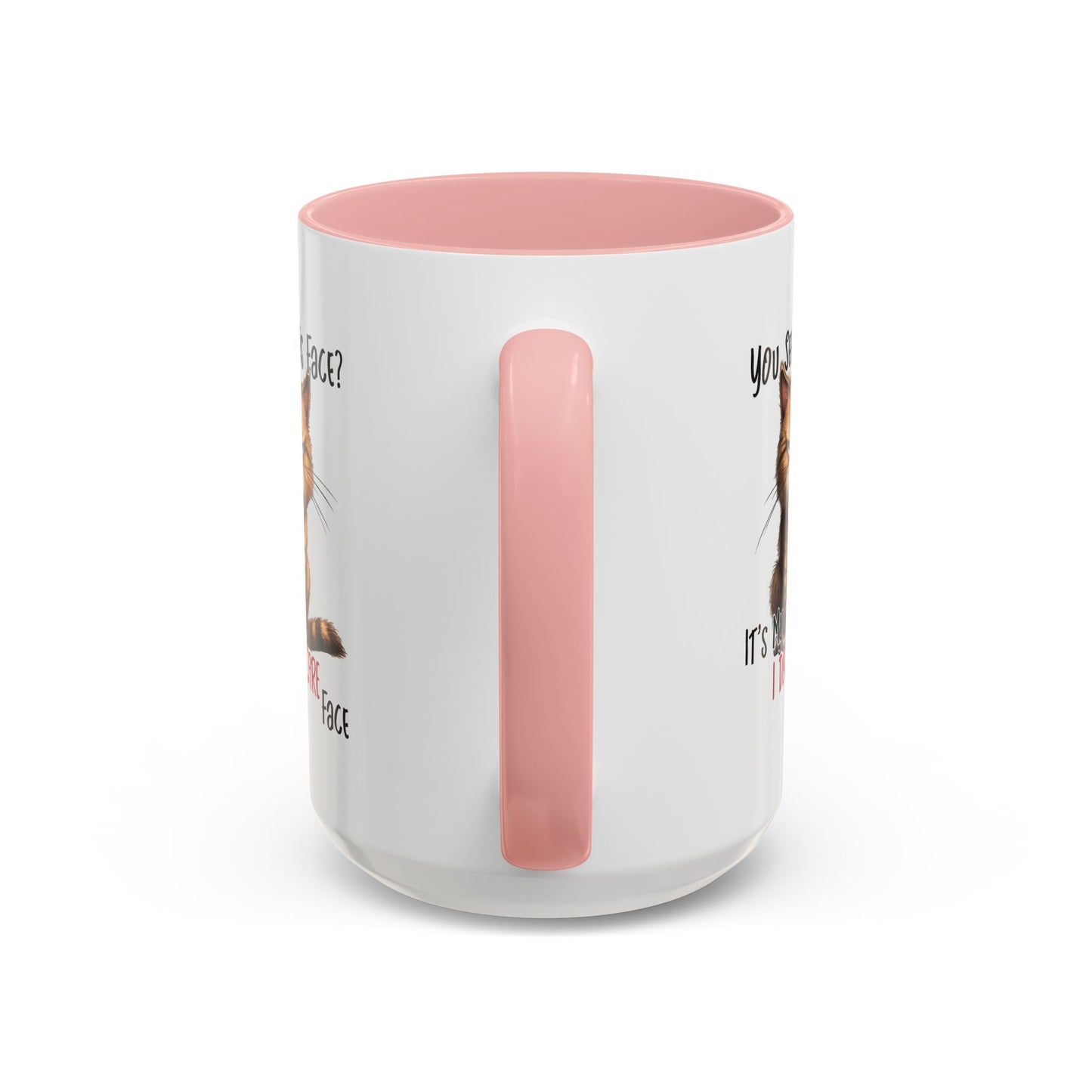 Humor Mug - You See This Face