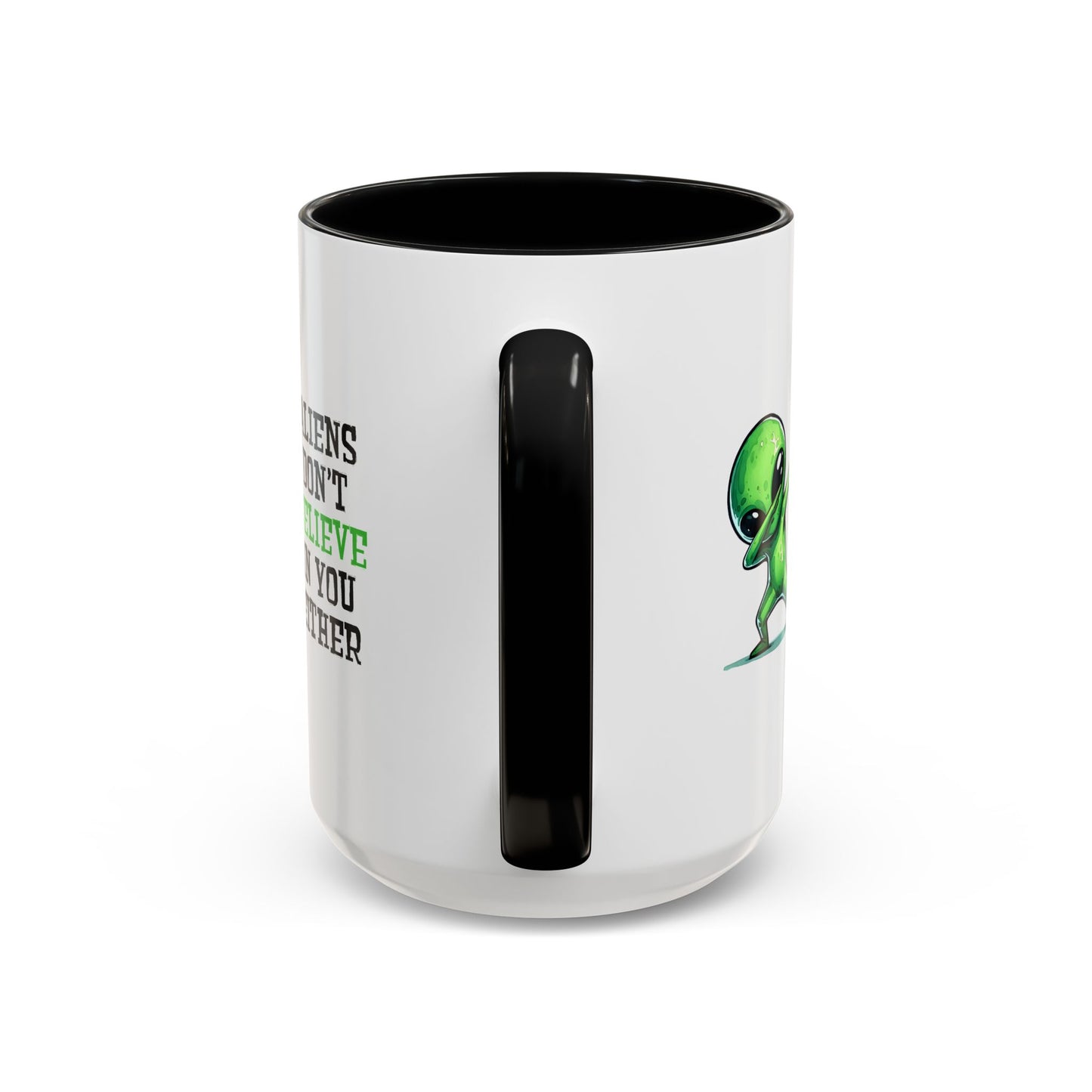 Alien Mug - Aliens Don't Believe In You Either