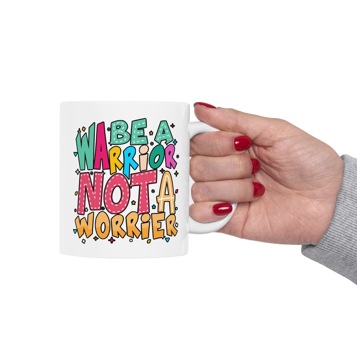 Motivation Mug - Be A Warrior Not a Warrior